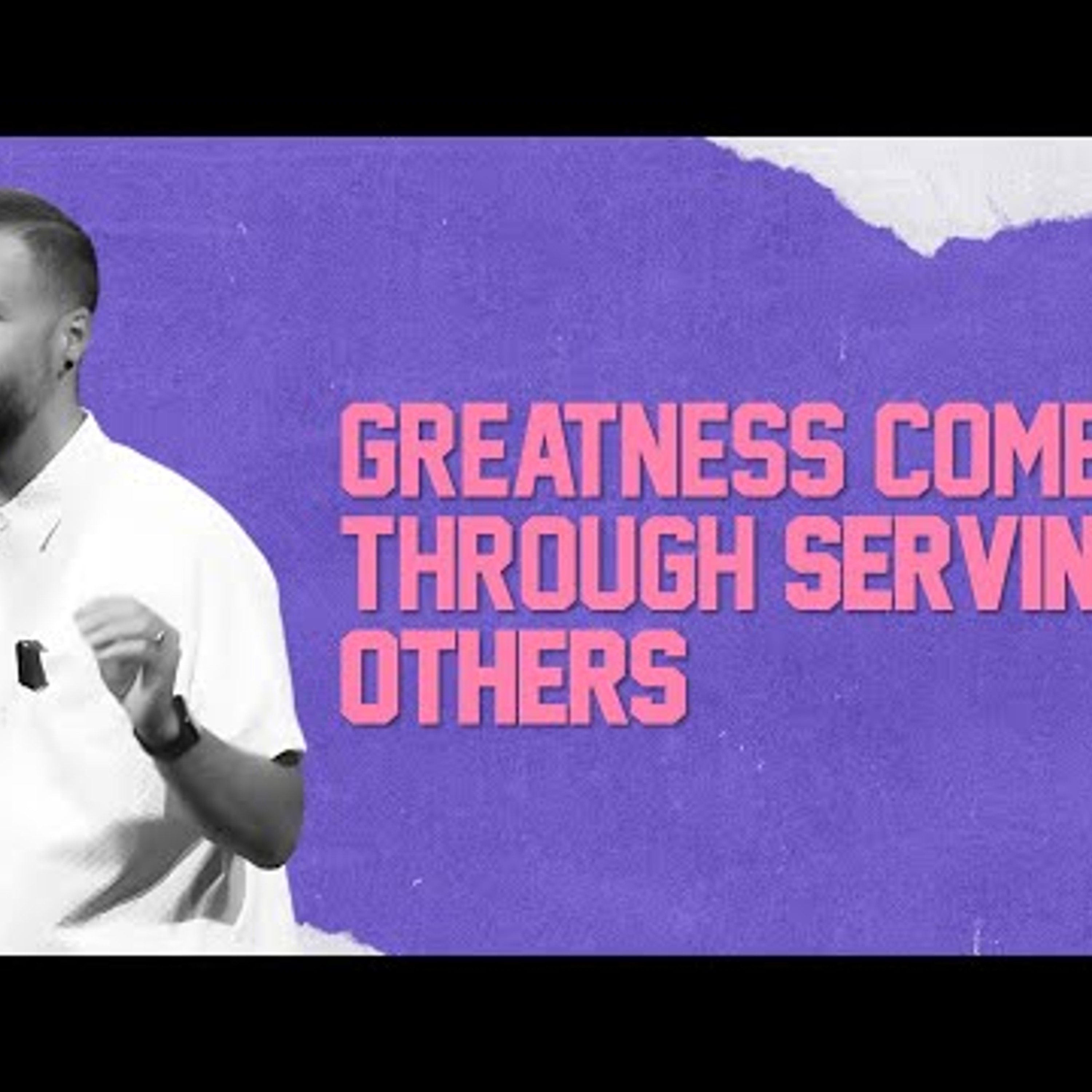 Greatness Comes Through Serving Others episode artwork