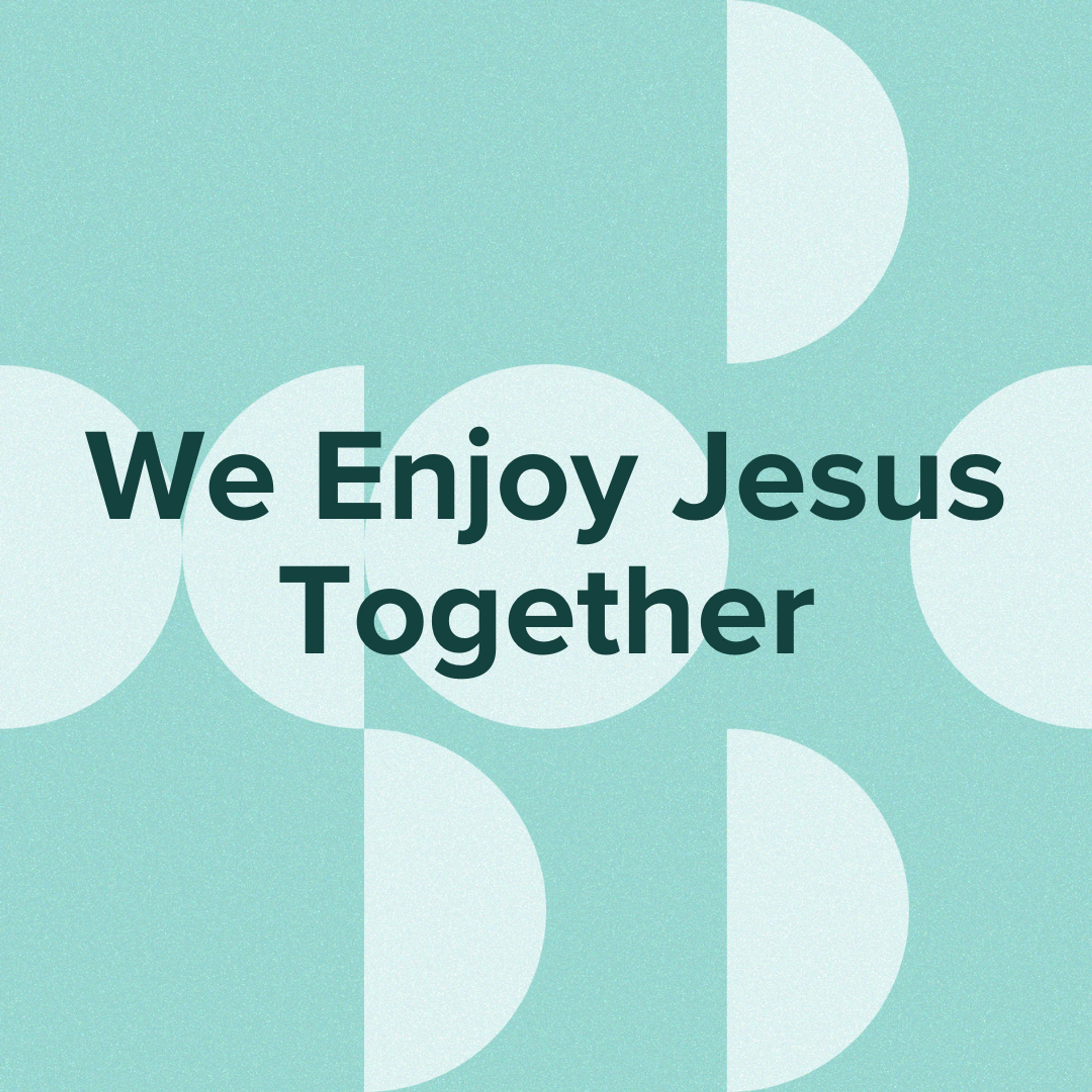 We Enjoy Jesus Together // XV: New Moment Same Mission // Rodney Hobbs episode artwork