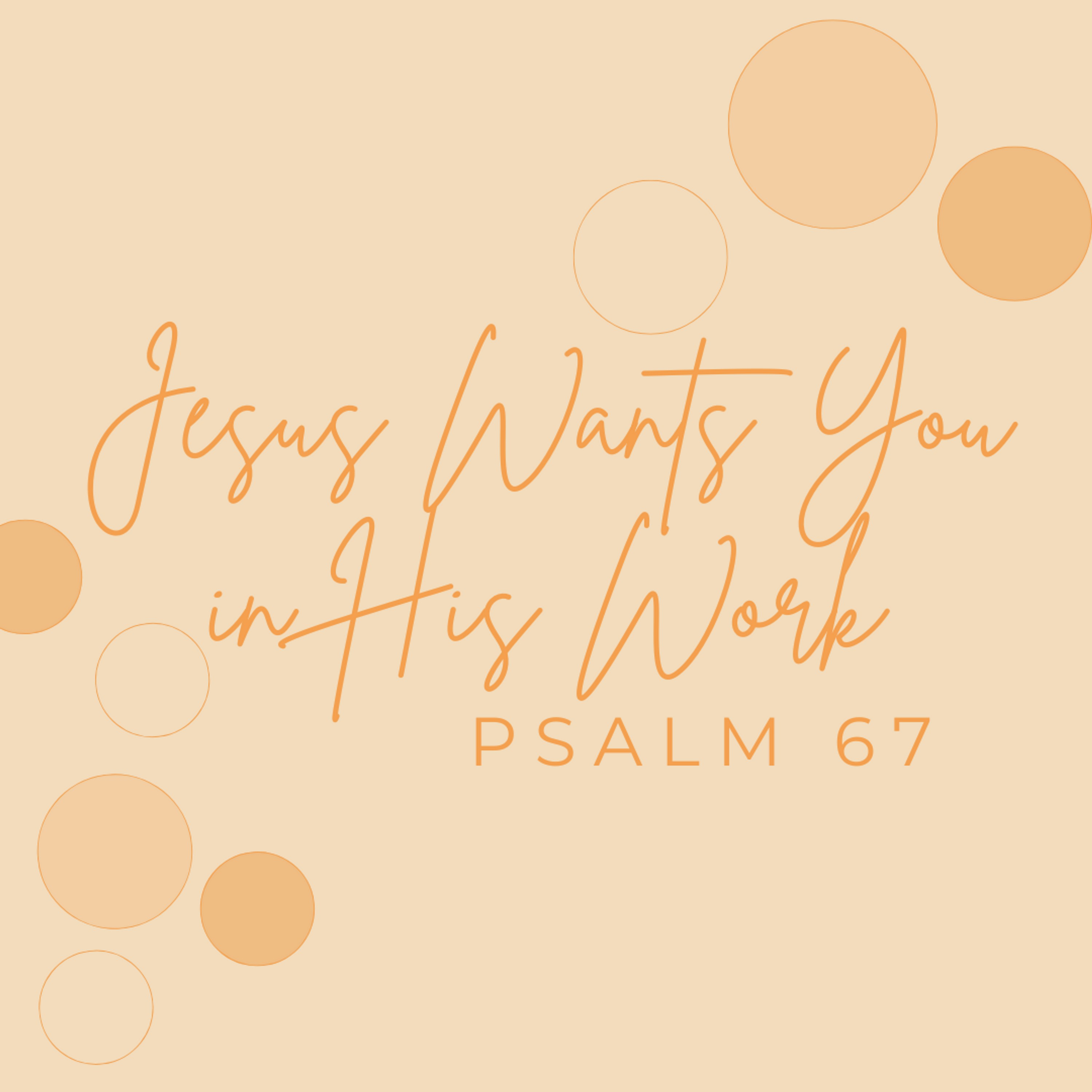 Jesus Wants You in His Work // Psalm 67 // Rodney Hobbs episode artwork