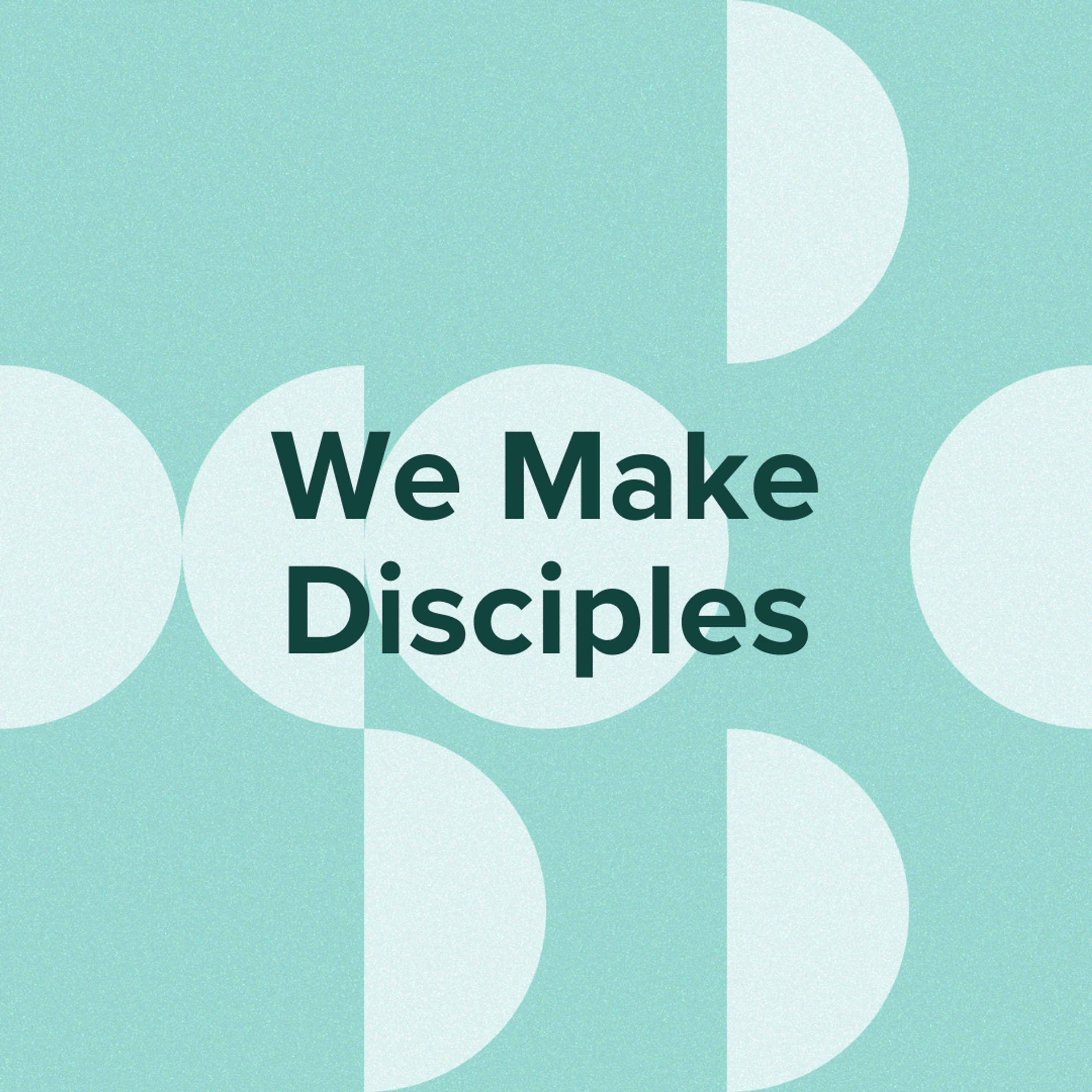 We Make Disciples // XV: New Moment Same Mission // Jimmy Needham episode artwork