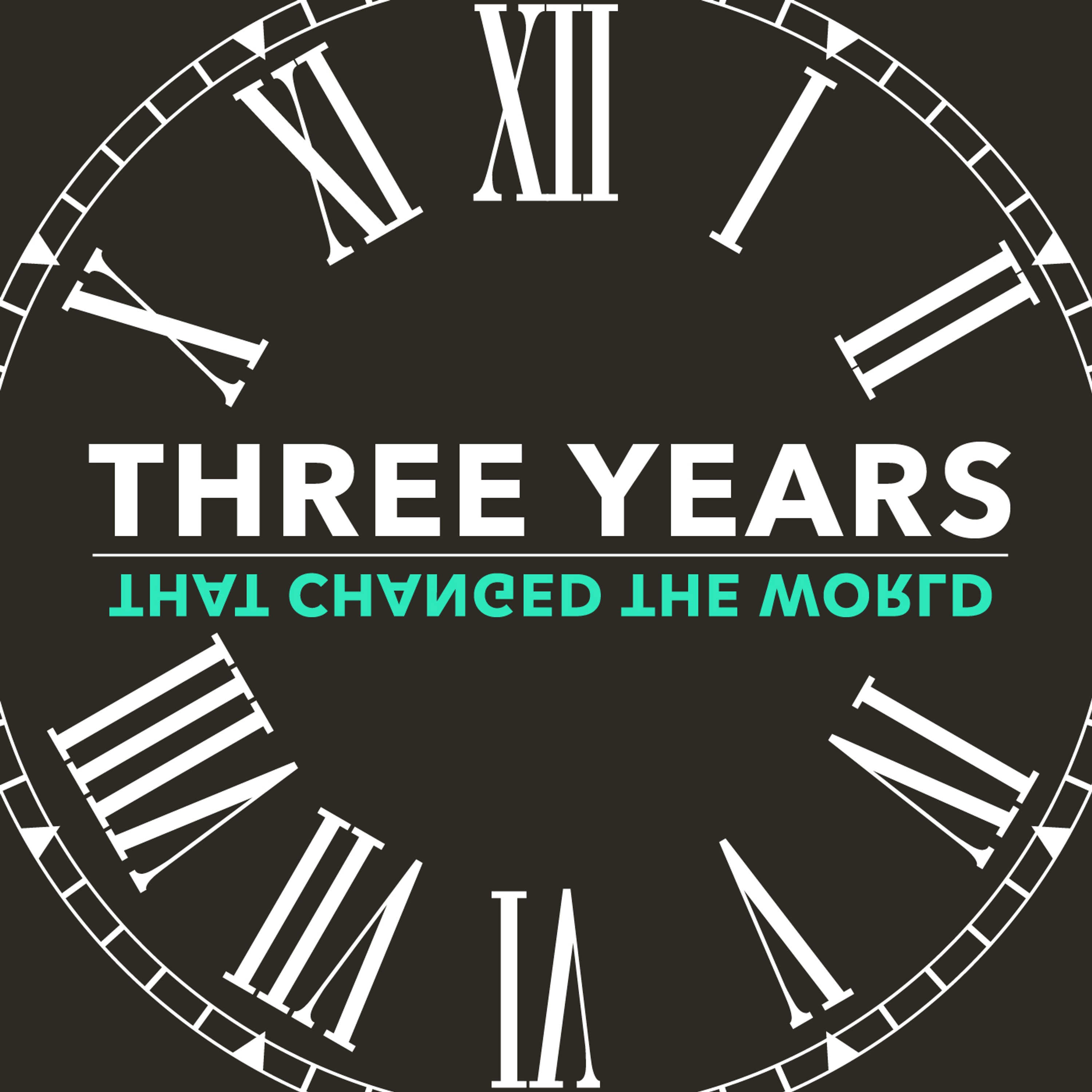Three Years That Changed The World - Part 4 episode artwork