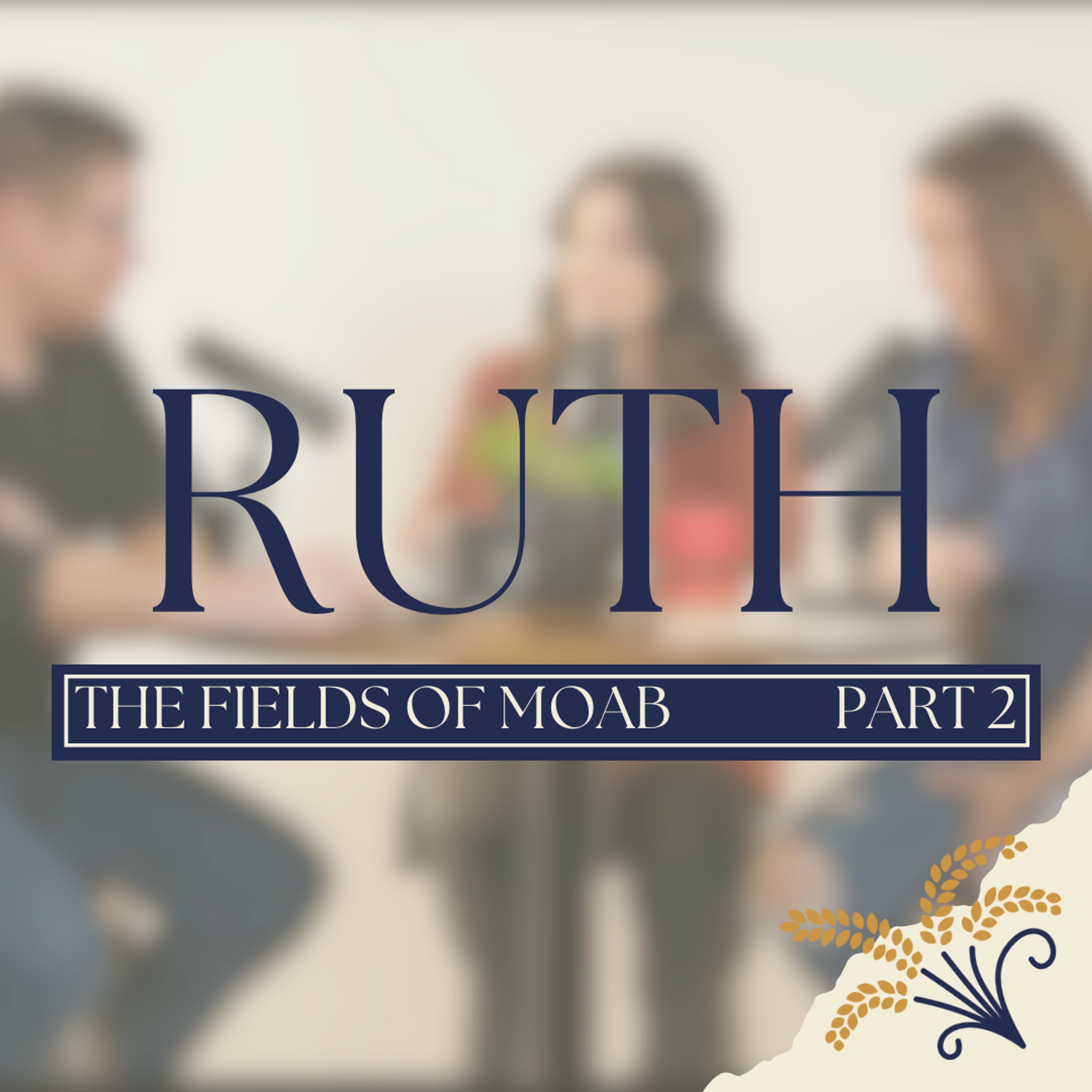 Ruth | The Fields of Moab episode artwork
