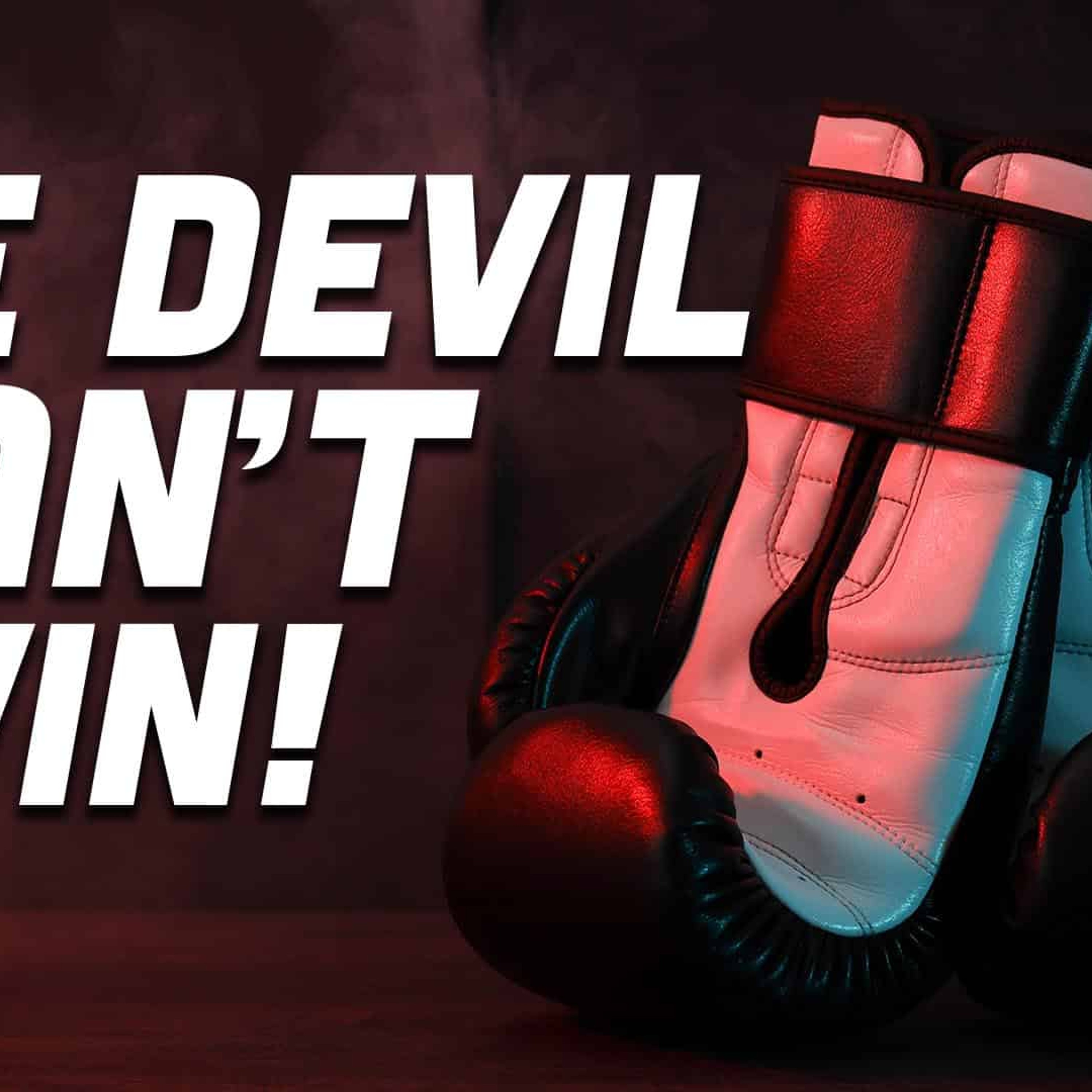 The Devil Can’t Win! episode artwork