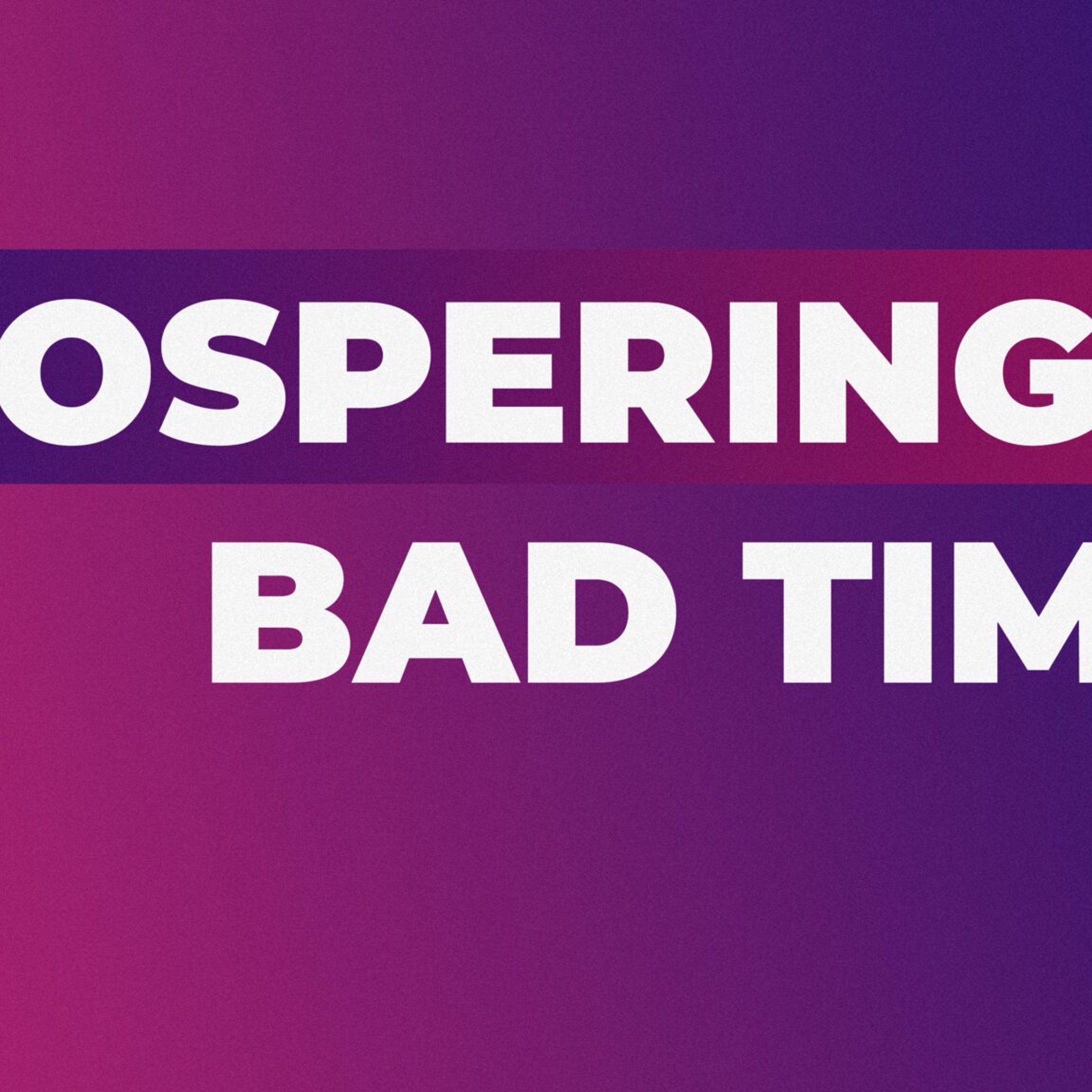 Prospering In Bad Times episode artwork