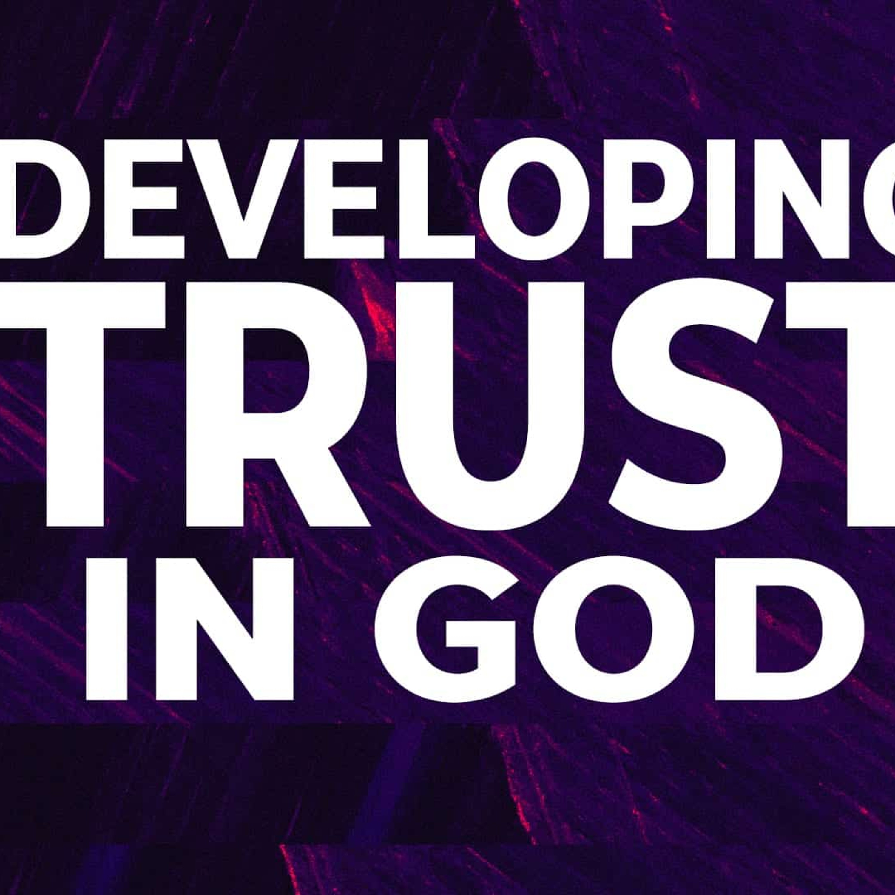Developing Trust In God episode artwork