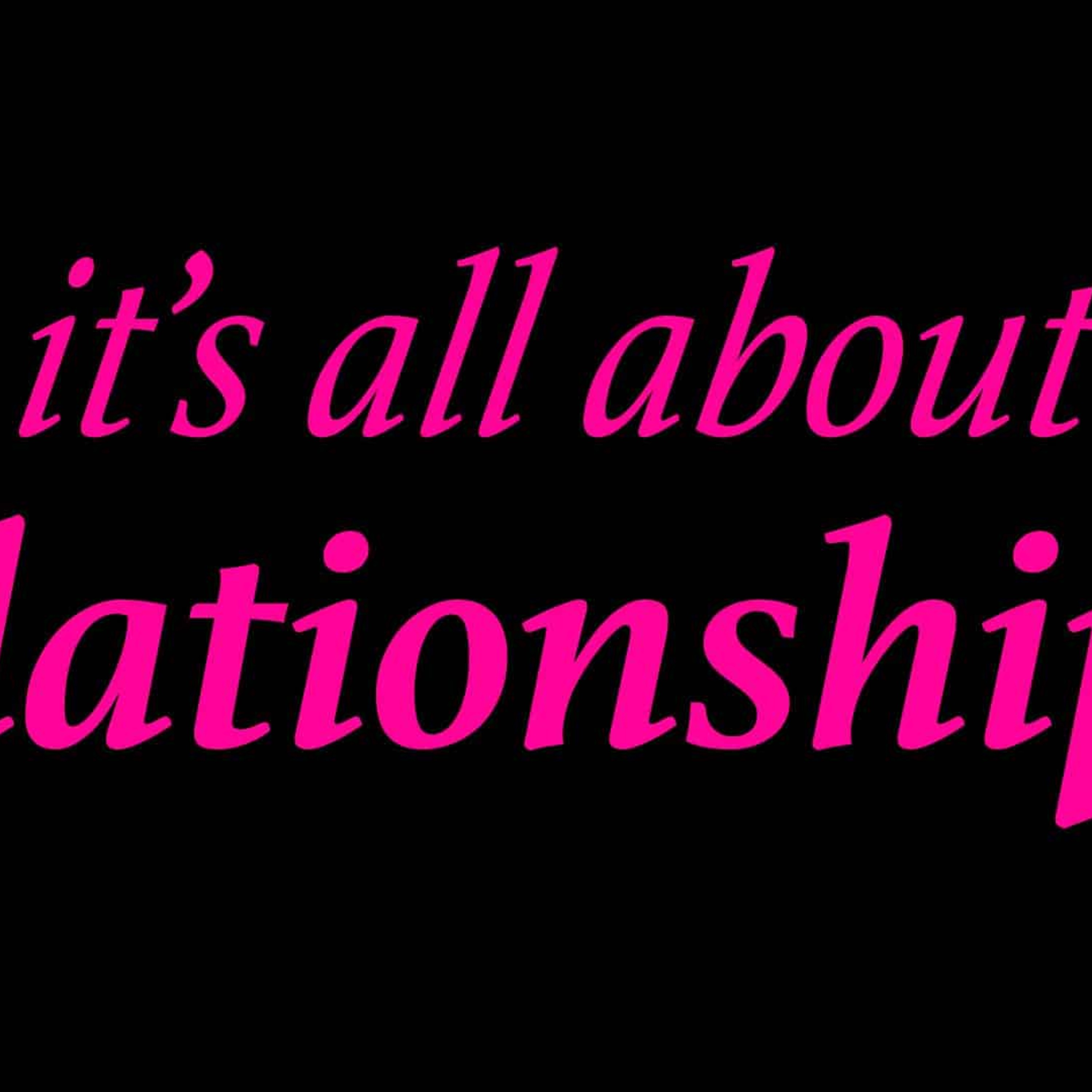 It’s All About Relationships, Pt. 3 episode artwork