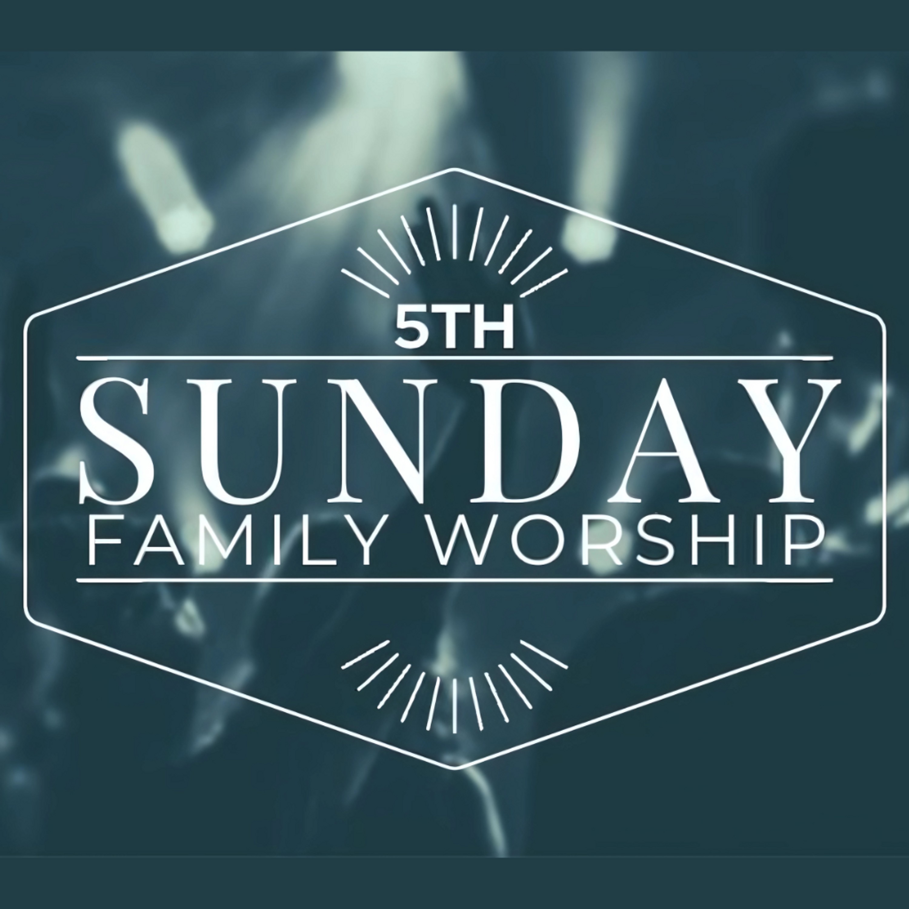 5th Sunday Family Worship