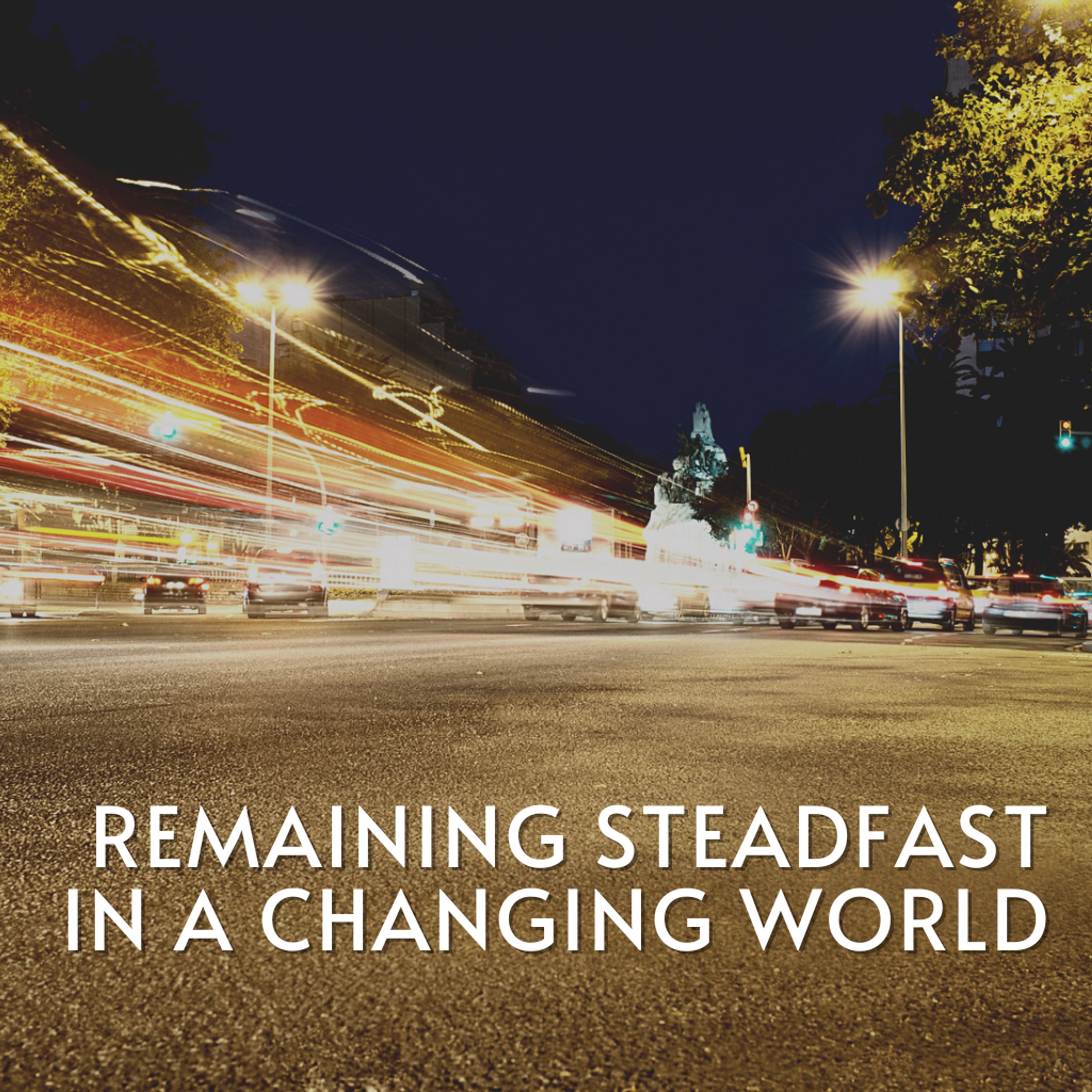 Remaining Steadfast In A Changing World episode artwork
