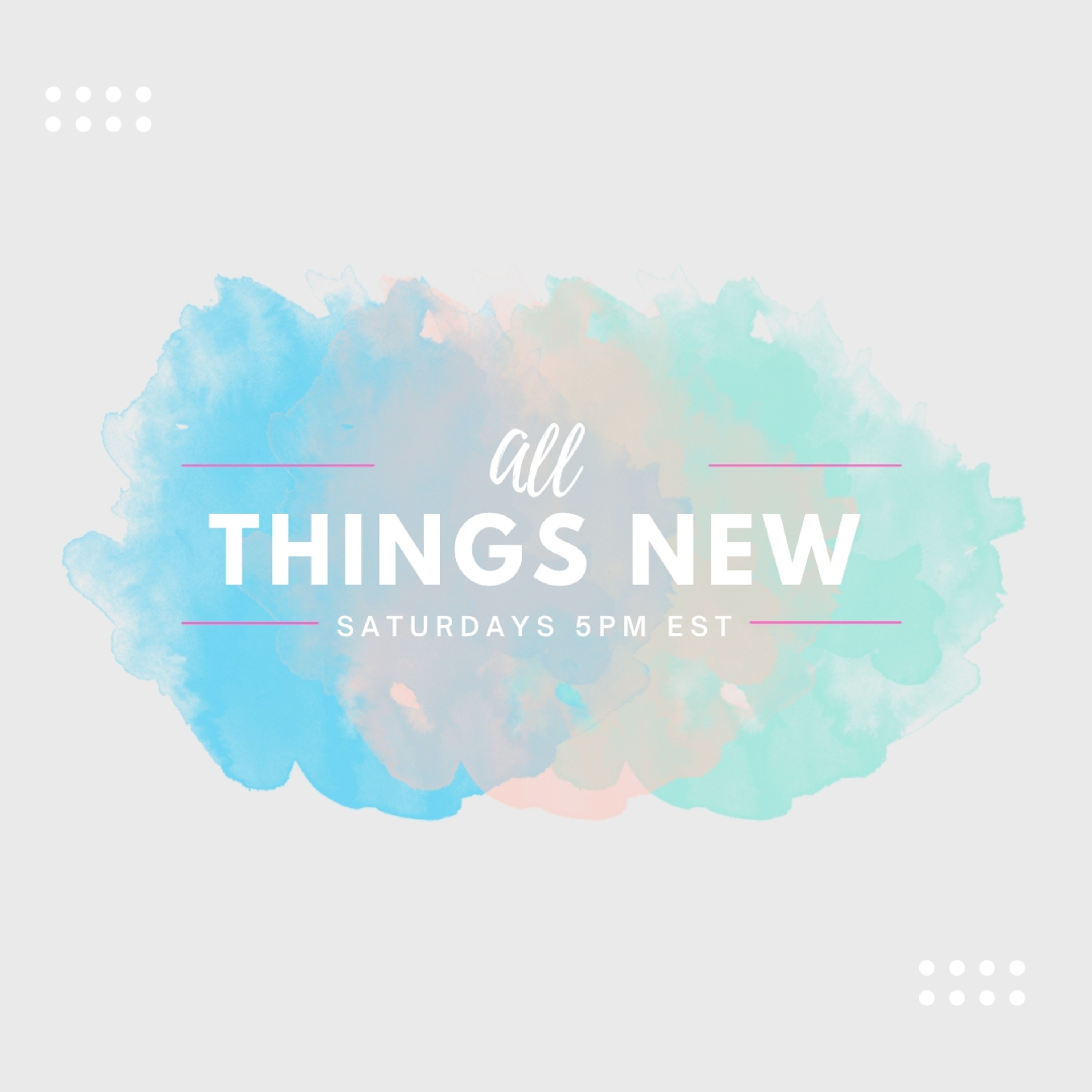 All Things New - Relationships episode artwork