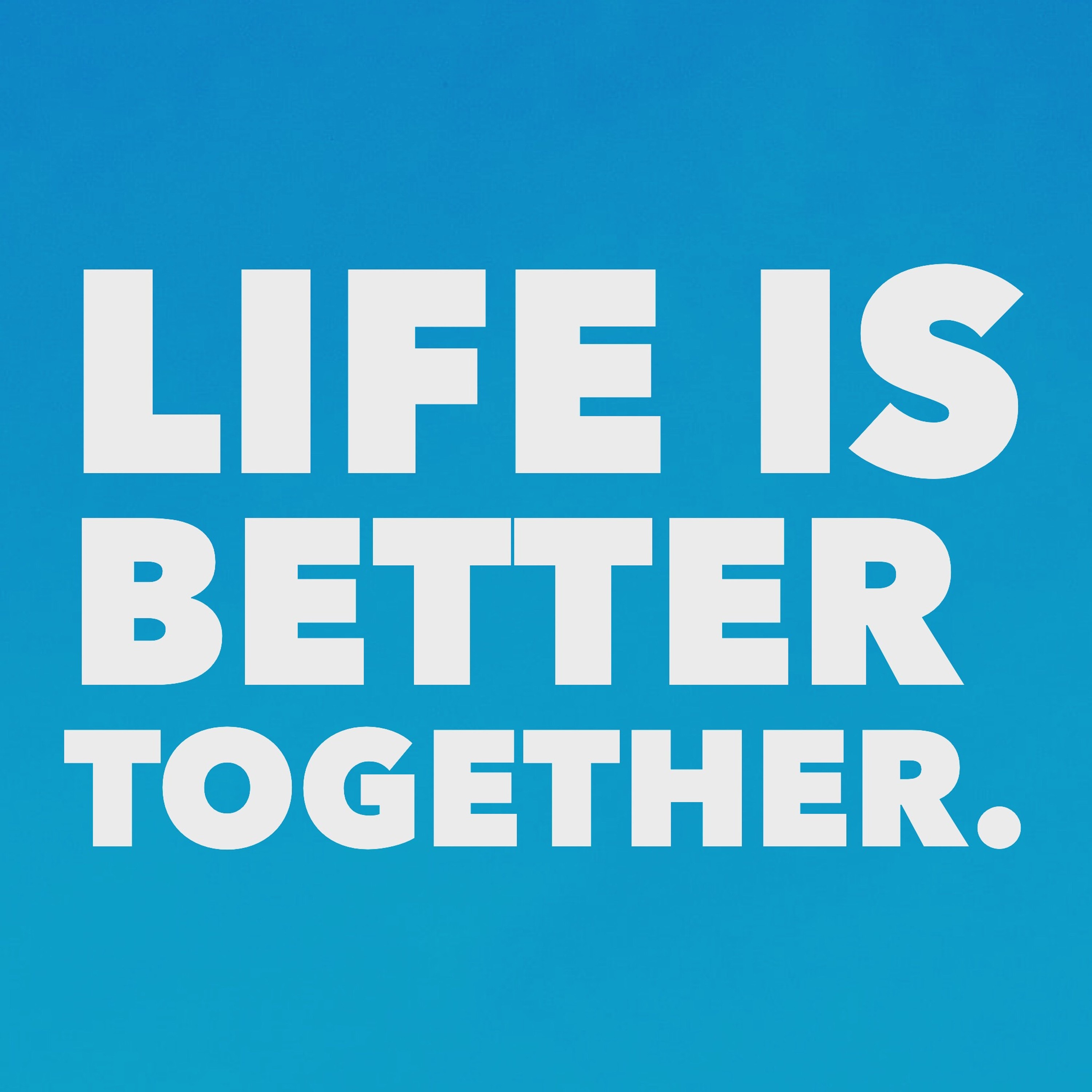 Life is Better Together episode artwork