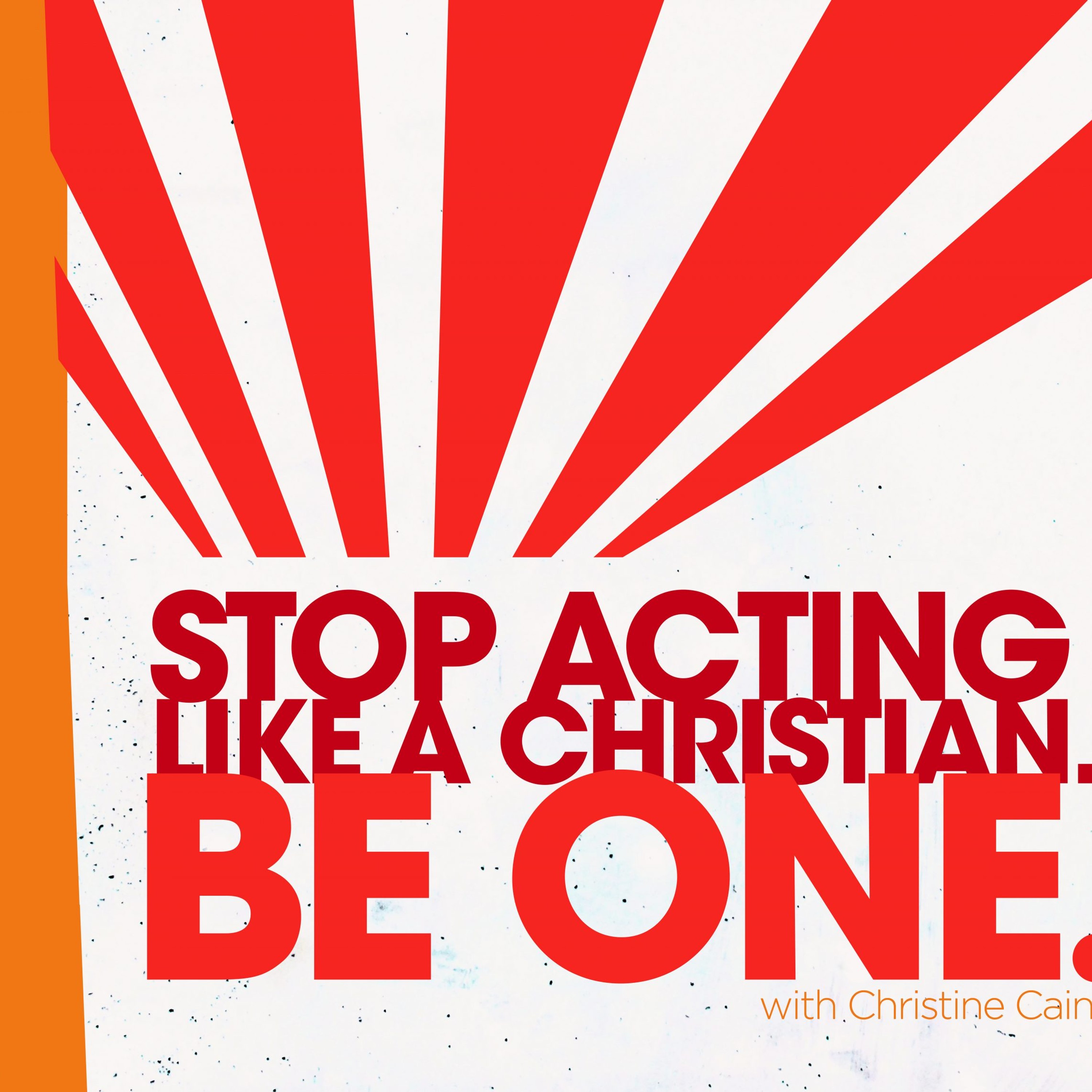 Stop Acting Like a Christian - Part 1
