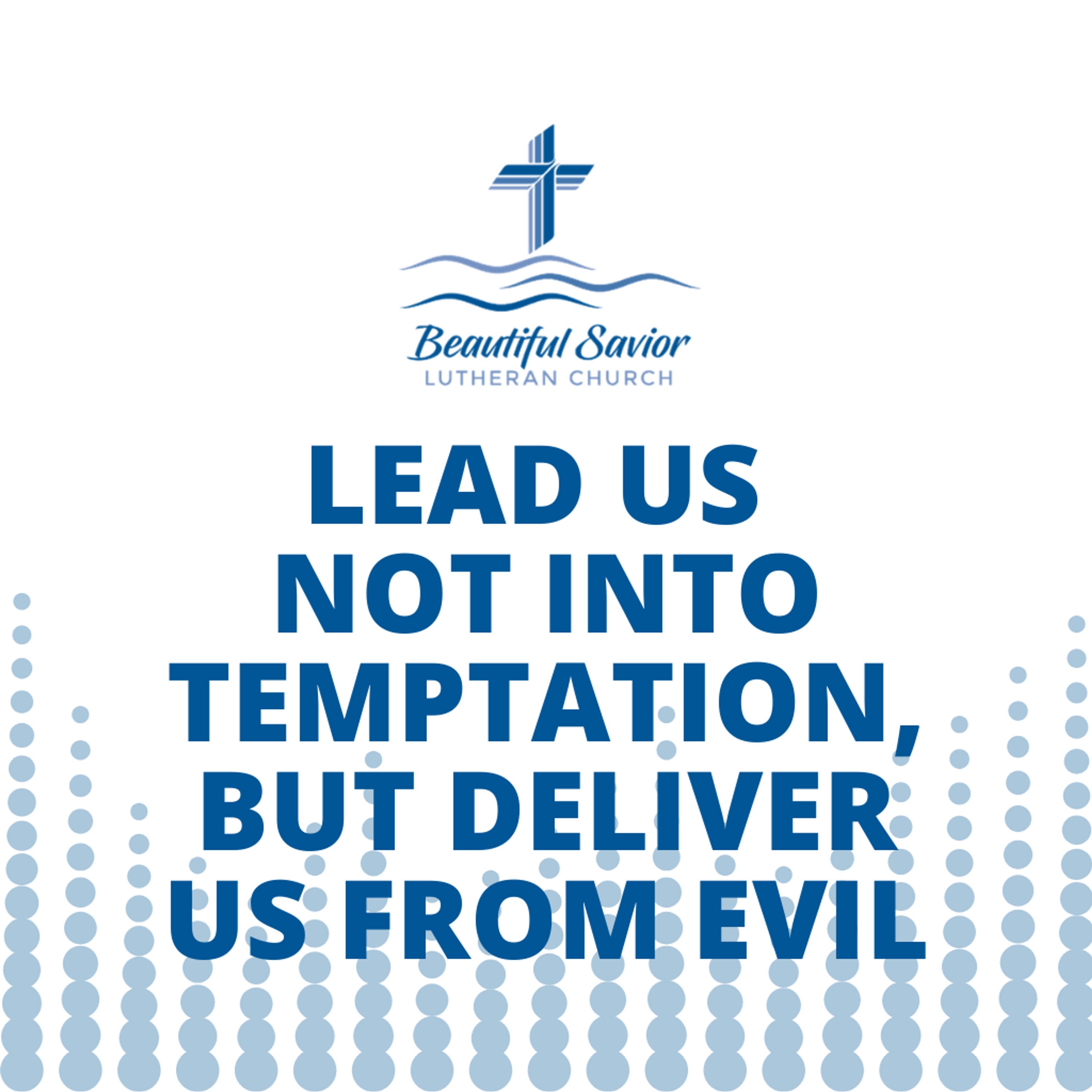 Lead Us Not into Temptation, But Deliver Us from Evil
