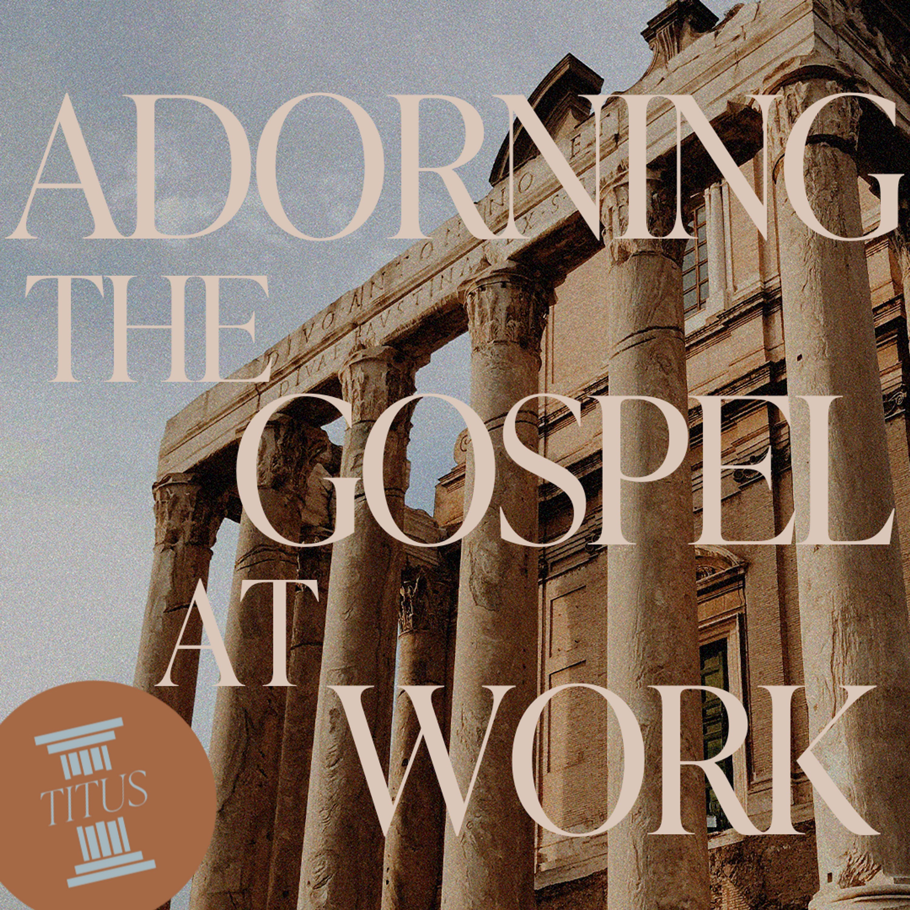 Adorning the Gospel at Work // Titus // Jimmy Needham episode artwork