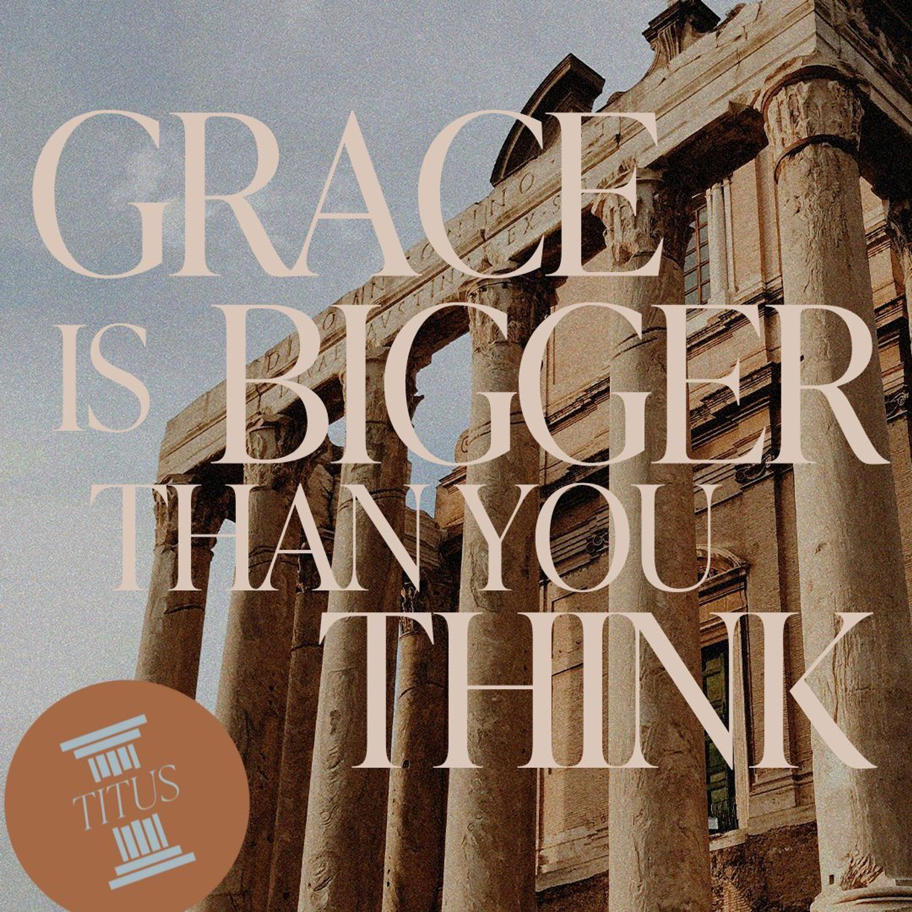 Grace is Bigger Than You Think // Titus // Rodney Hobbs episode artwork