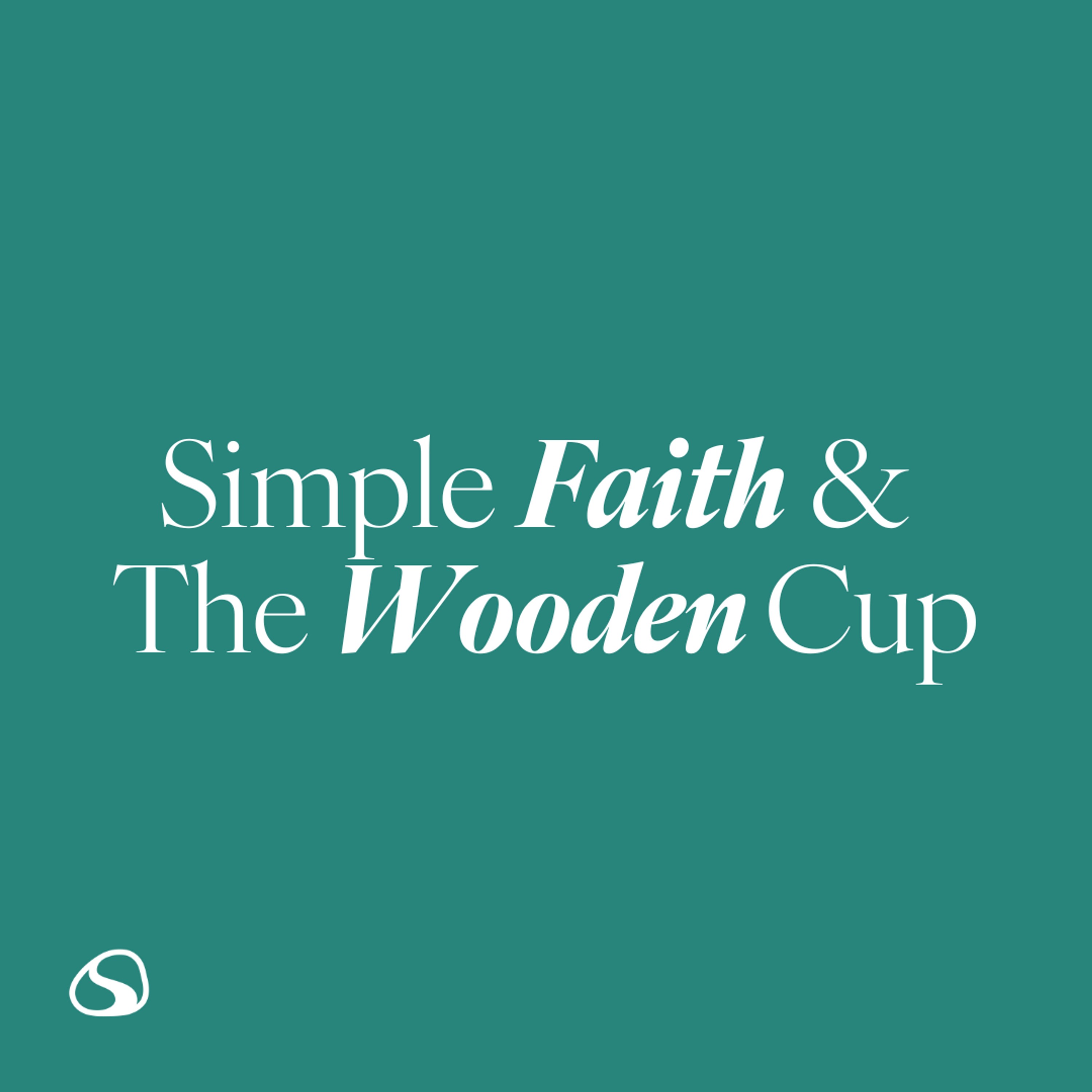 Simple Faith & The Wooden Cup // Dr. Justin Jackson episode artwork