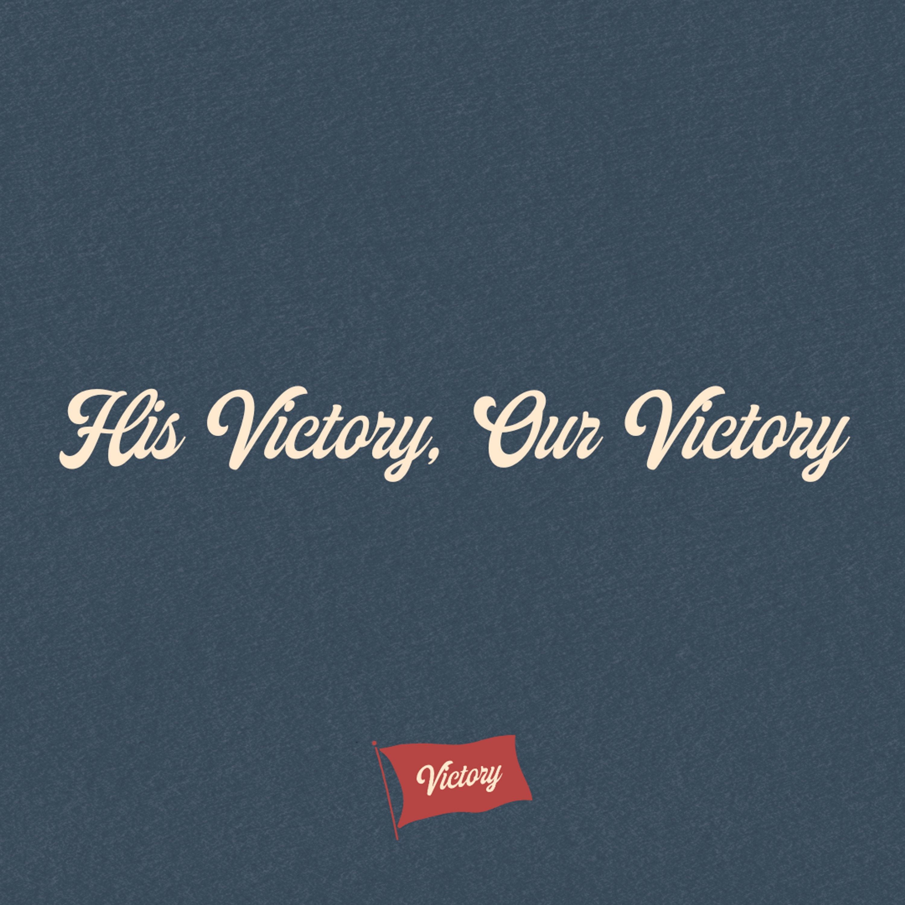 His Victory, Our Victory // Victory // Jimmy Needham episode artwork
