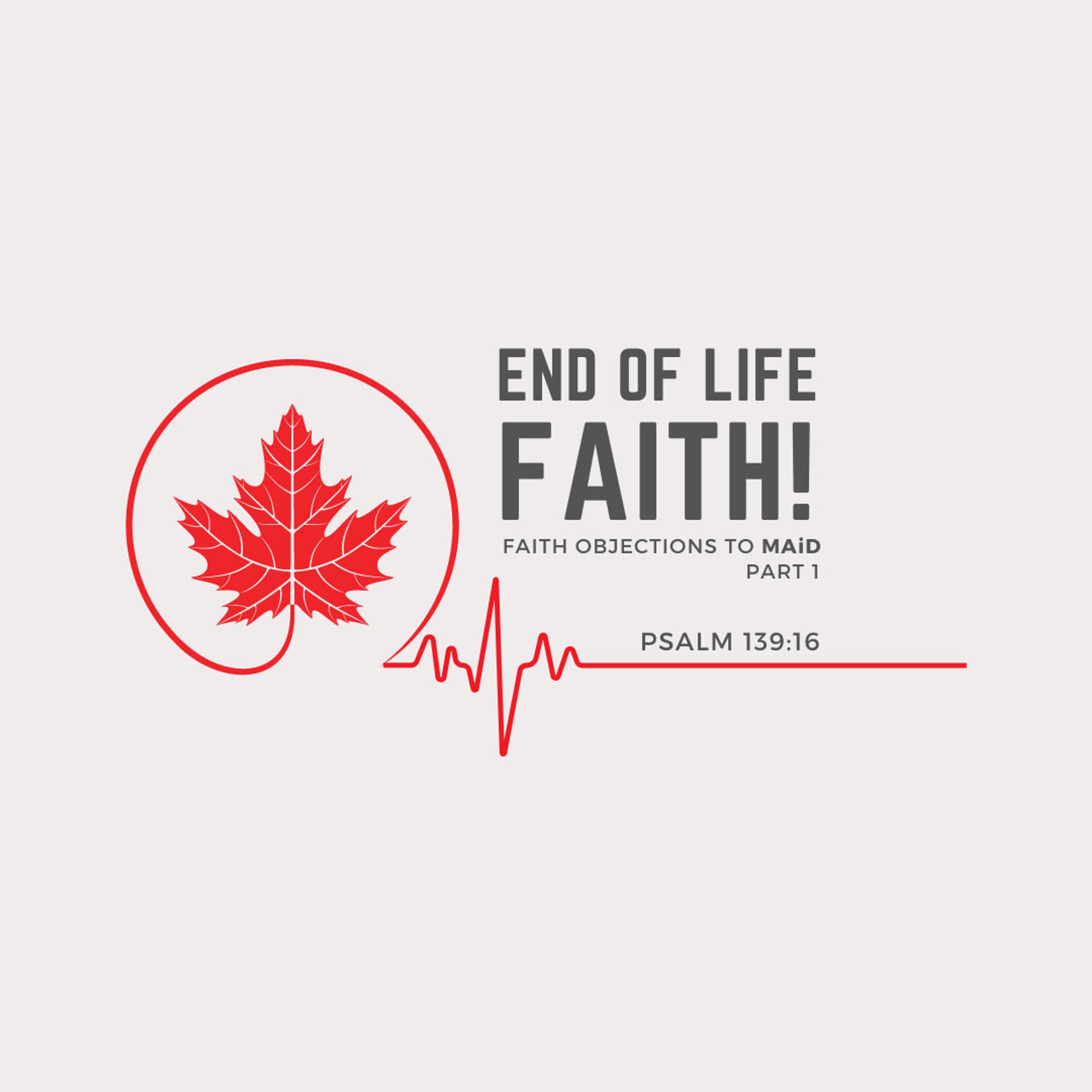 End of Life Faith! Faith Objections to MAiD Pt. 1 episode artwork