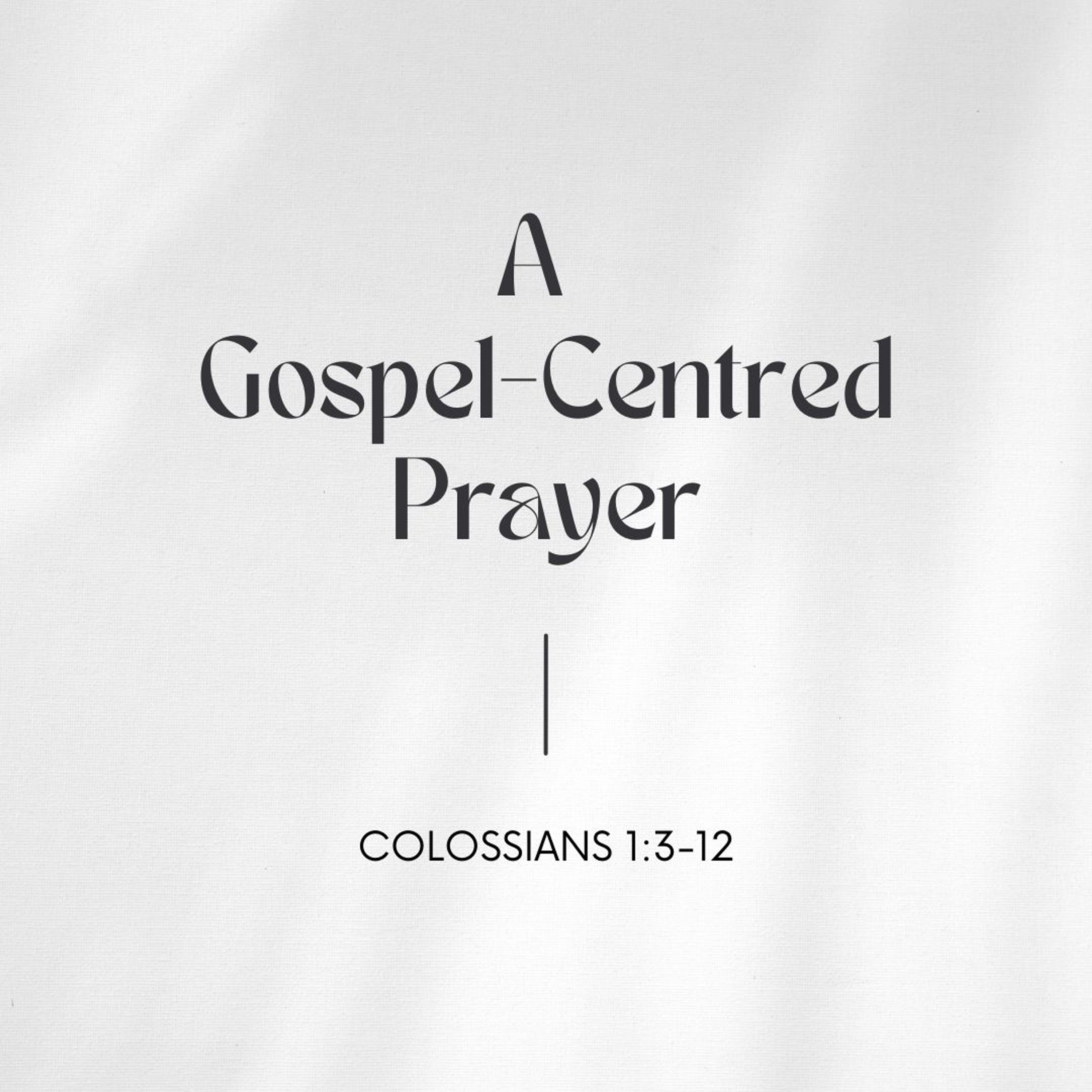 A Gospel-Centred Prayer - Carlos Mendivelso episode artwork