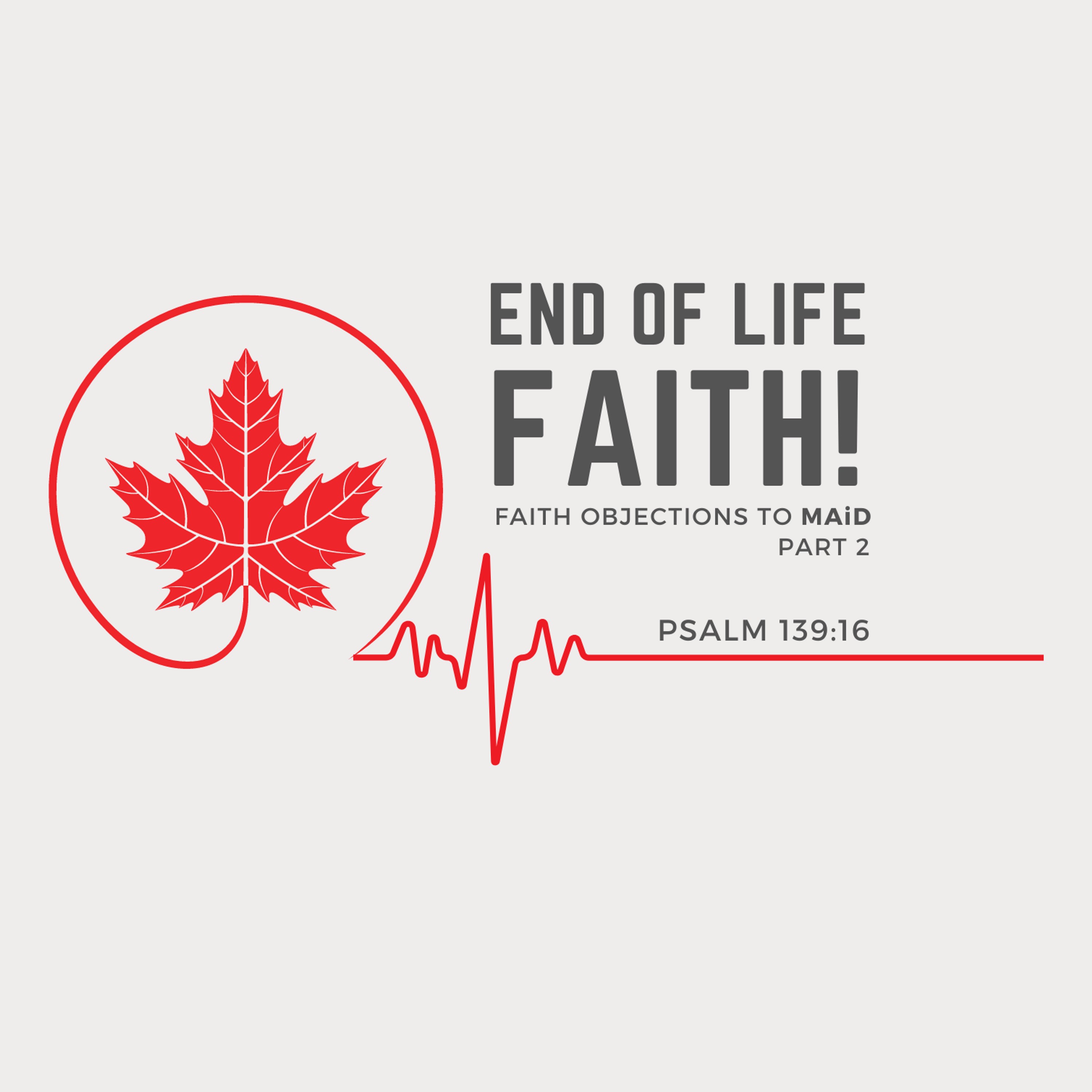 End of Life Faith! Faith Objections to MAiD Pt. 2 episode artwork