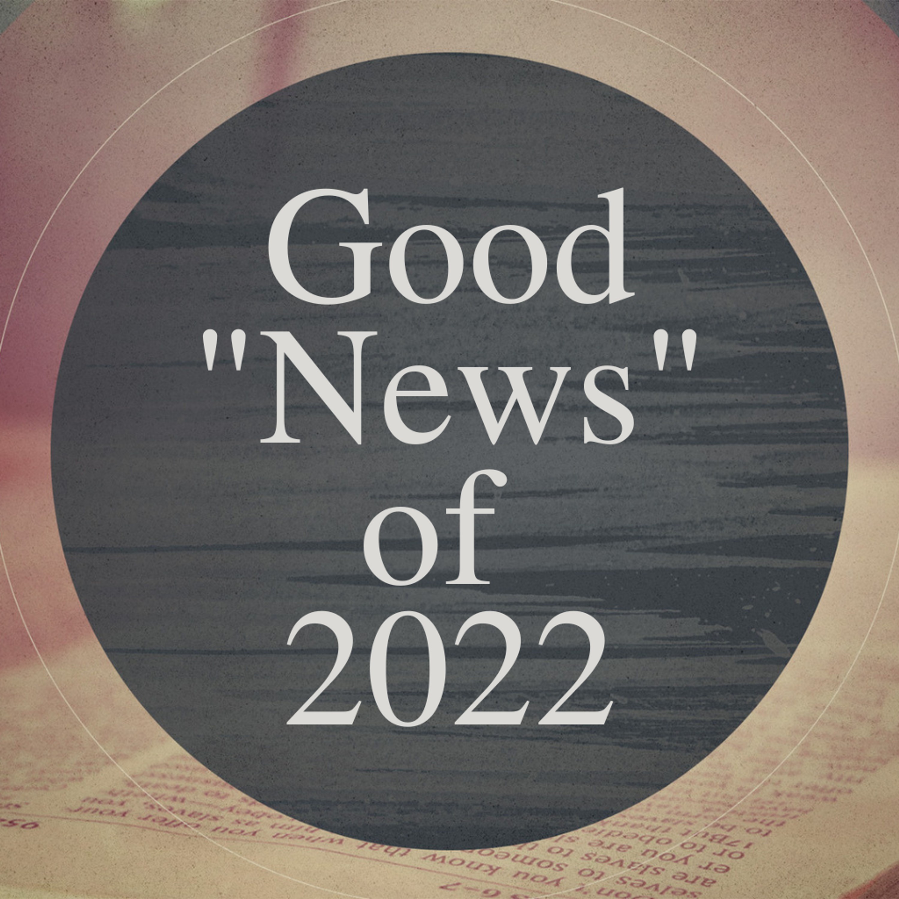 Good “News” of 2022 episode artwork