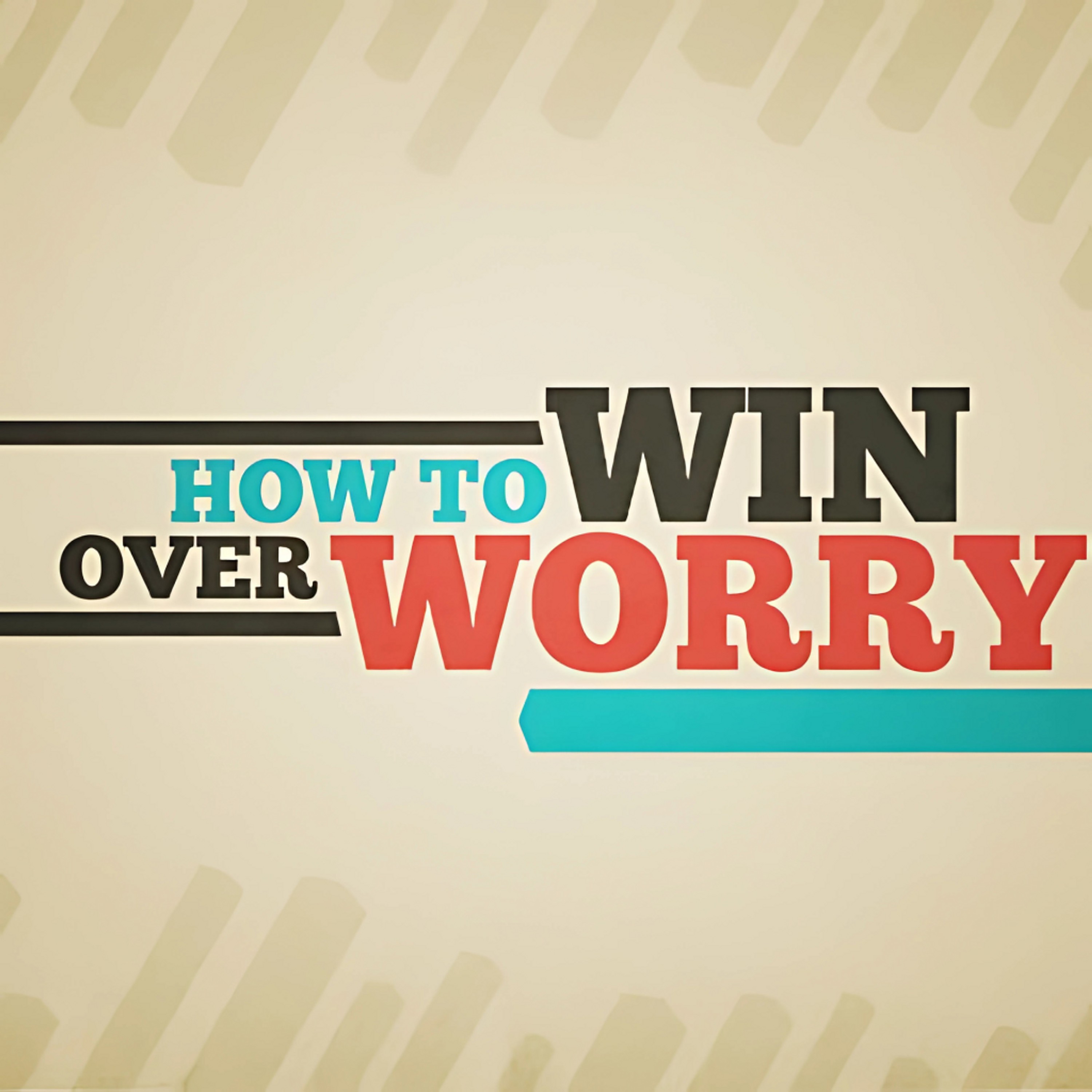 How To Win Over Worry episode artwork
