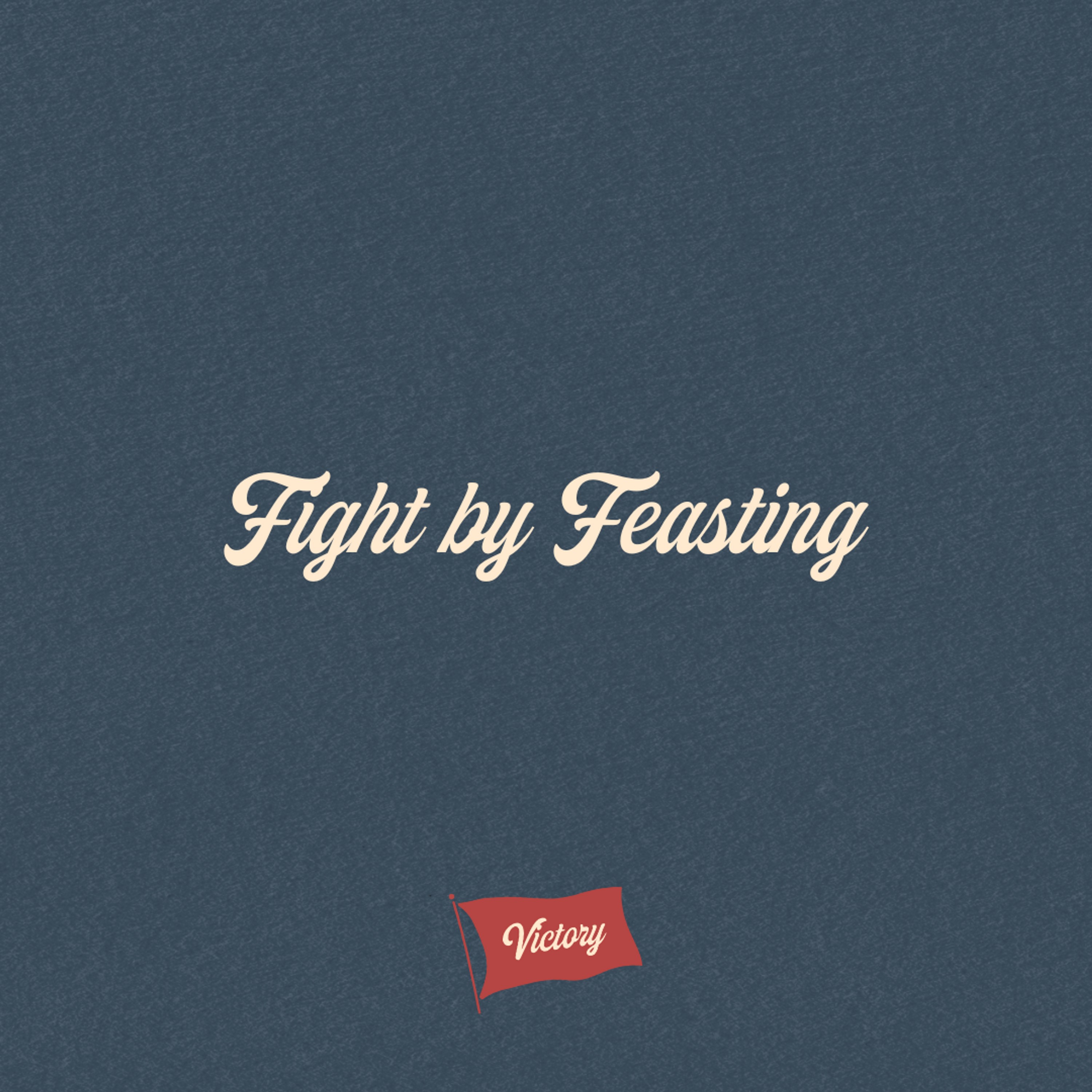 Fight by Feasting // Victory // Jimmy Needham episode artwork