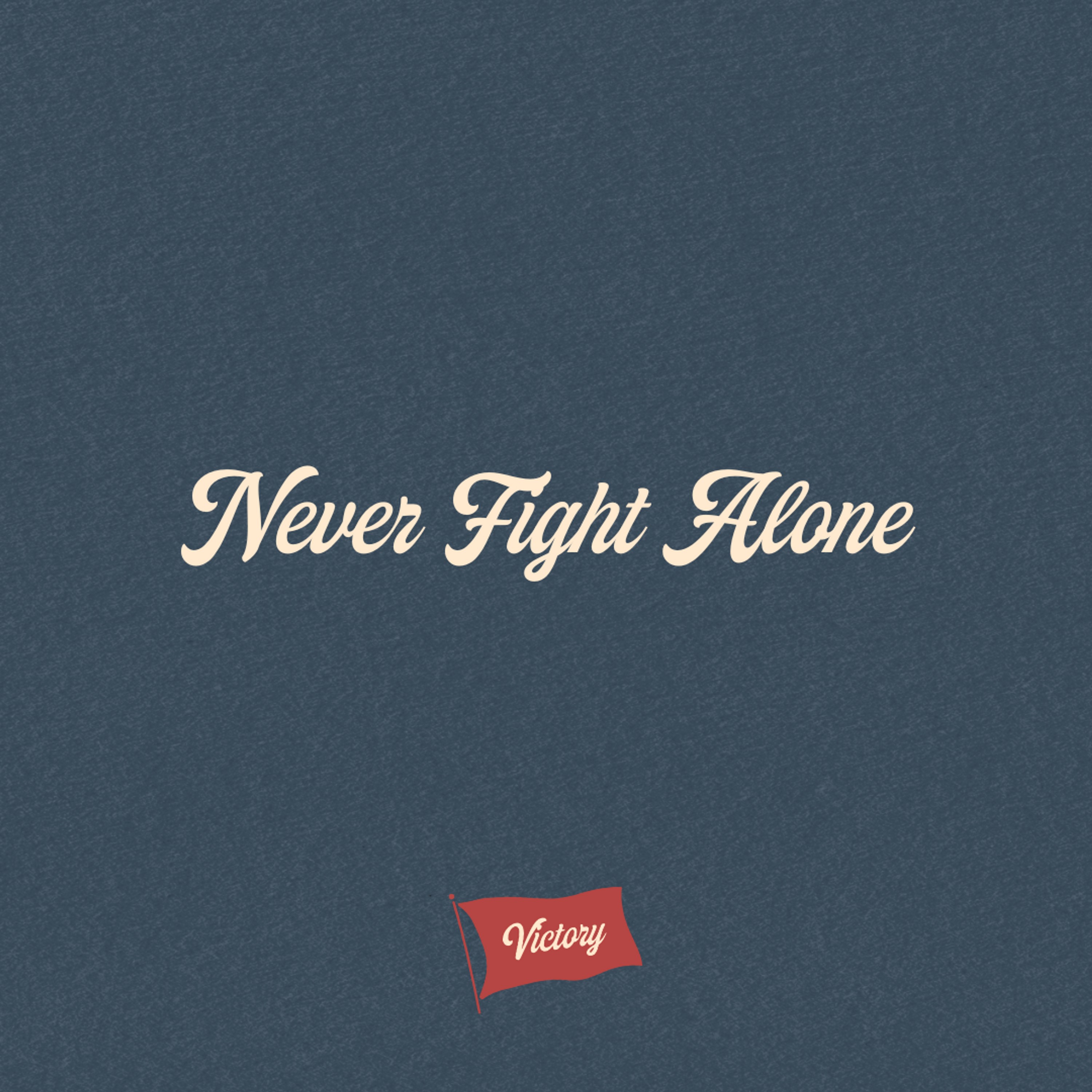 Never Fight Alone // Victory // Jimmy Needham episode artwork