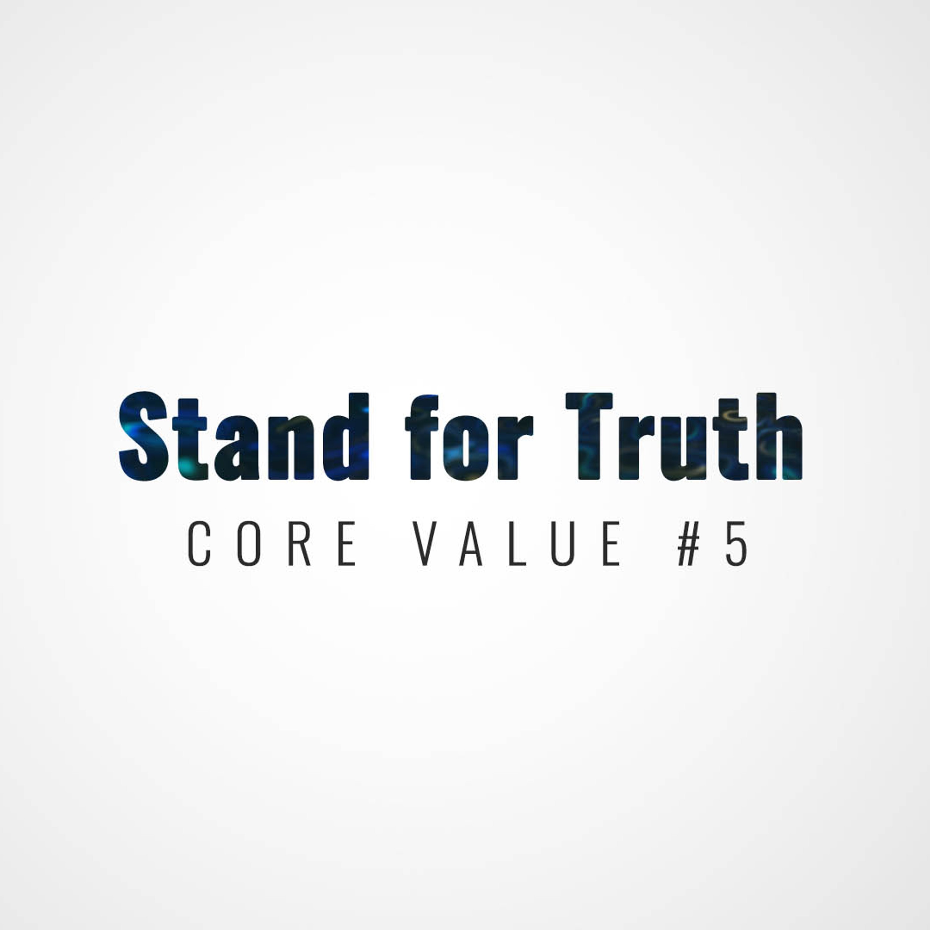 Core Value #5 | Stand for Truth episode artwork