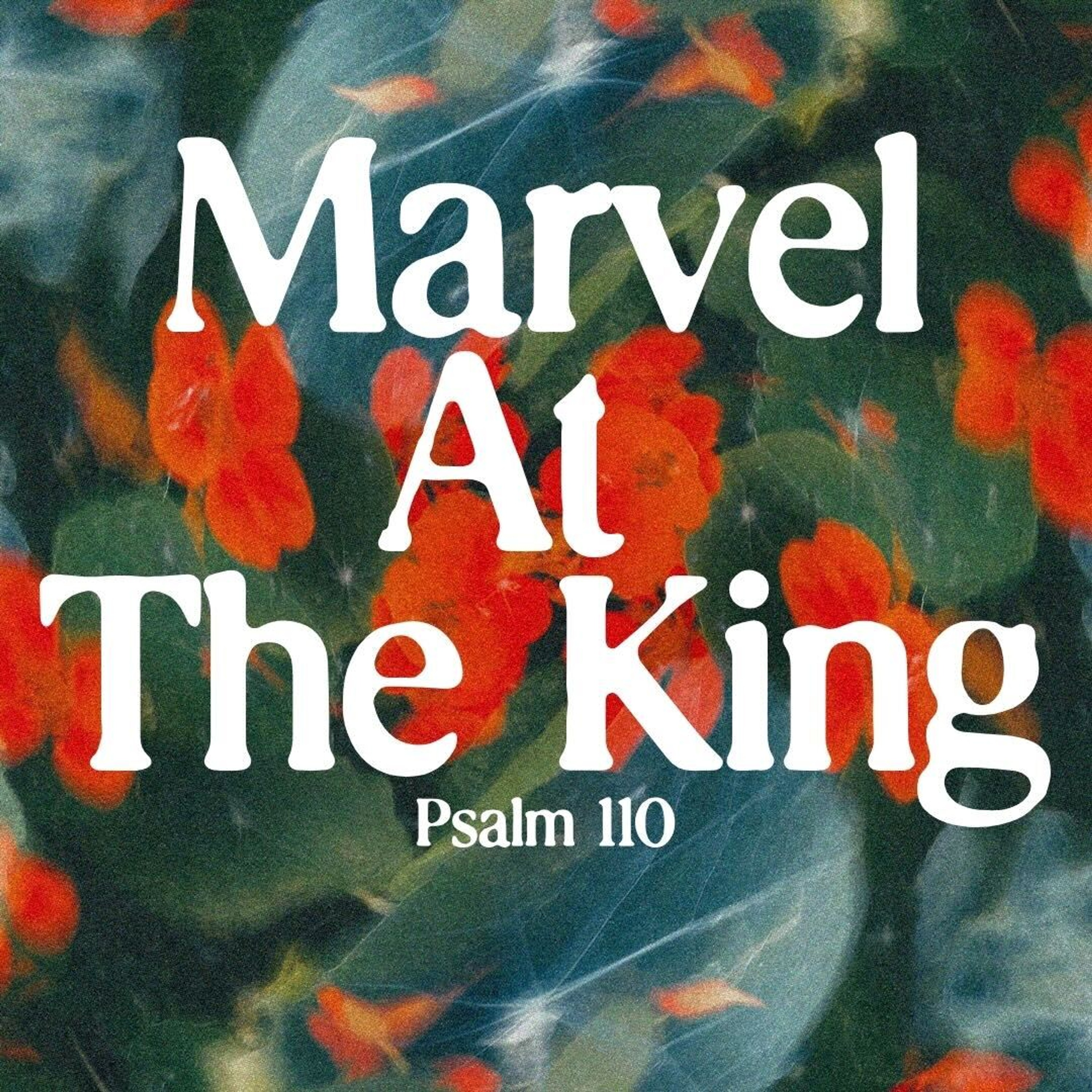 Marvel at the King // Psalm 110 // Jimmy Needham episode artwork