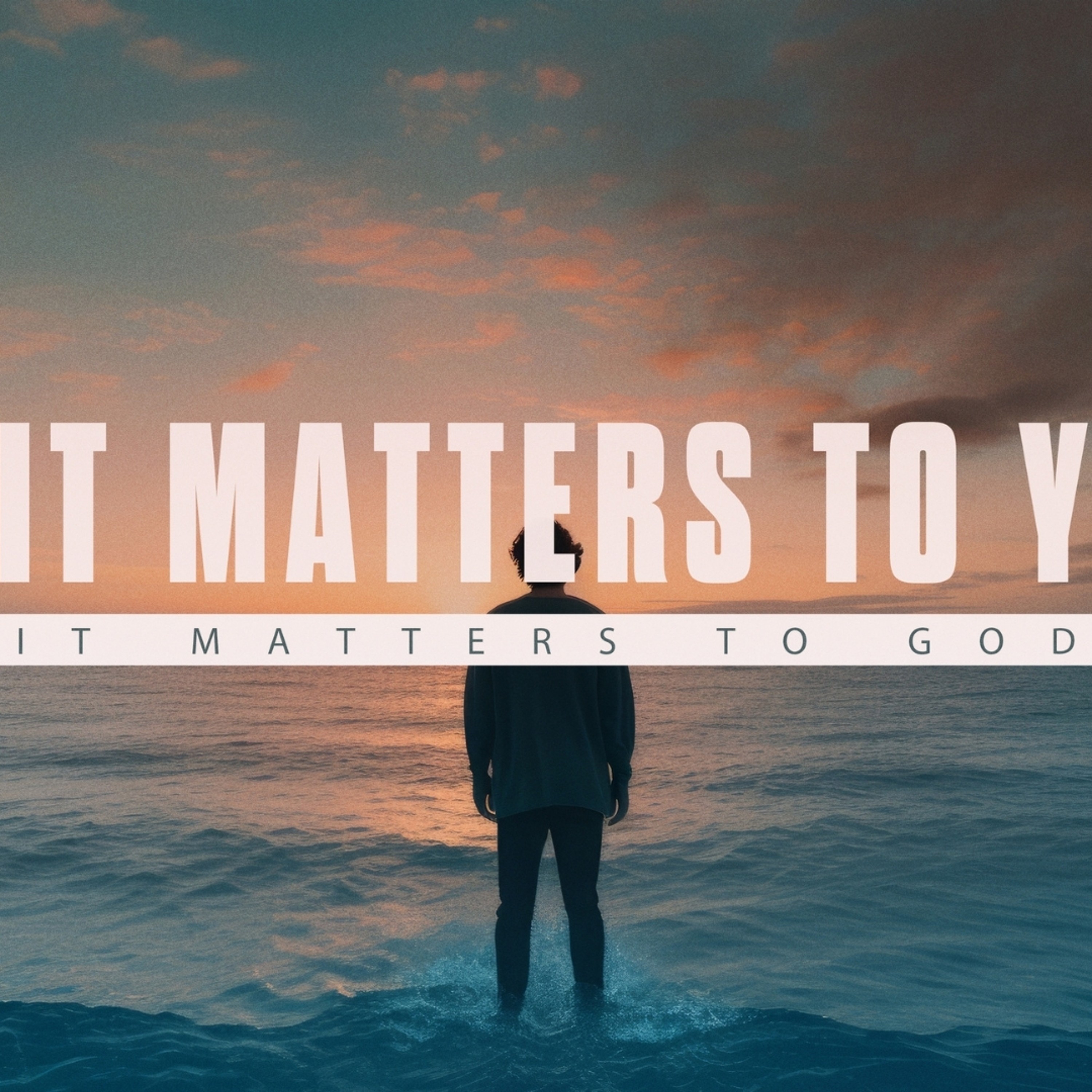 If It Matters To You, It Matters To God | 07.06.25 episode artwork