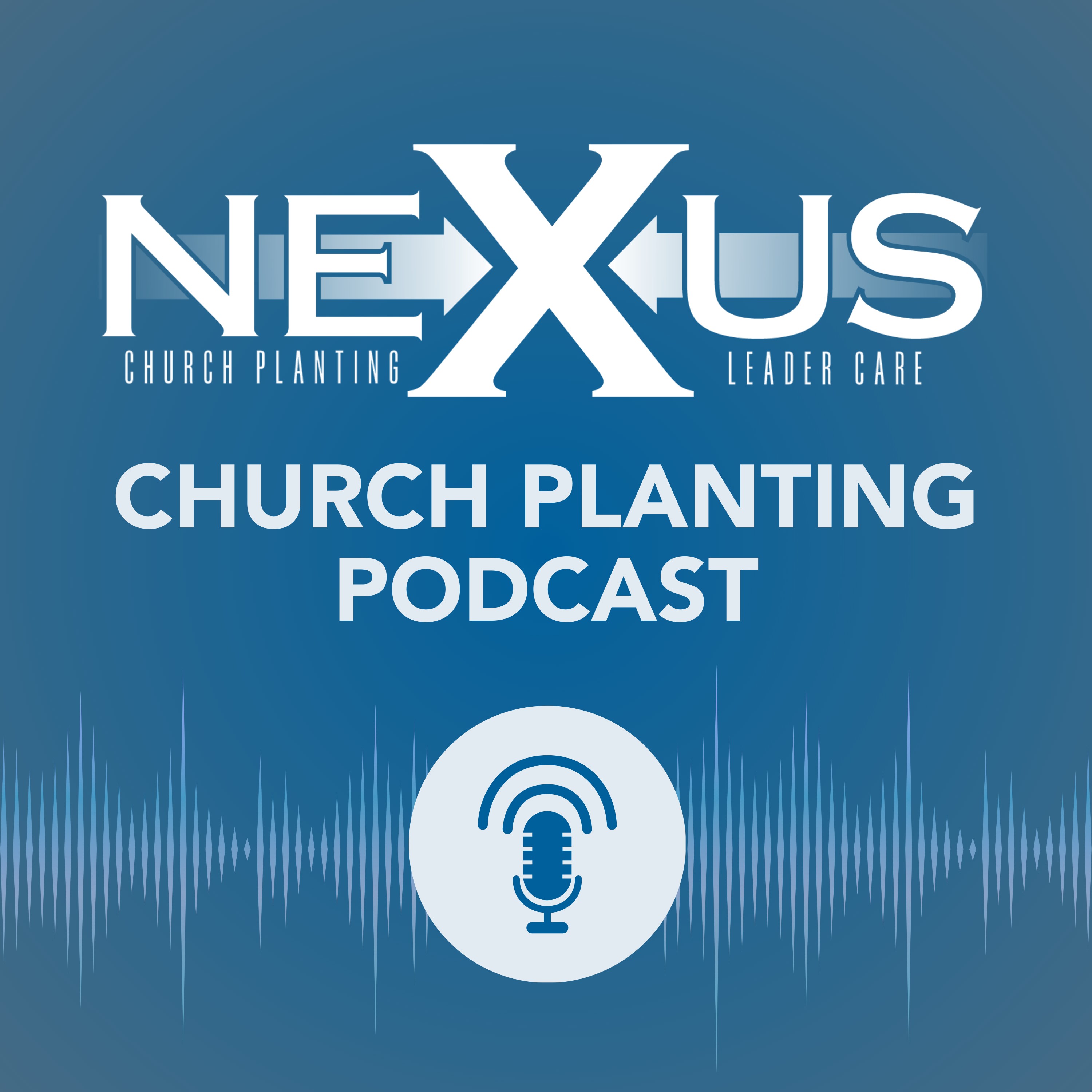 Nexus Church Planting Podcast