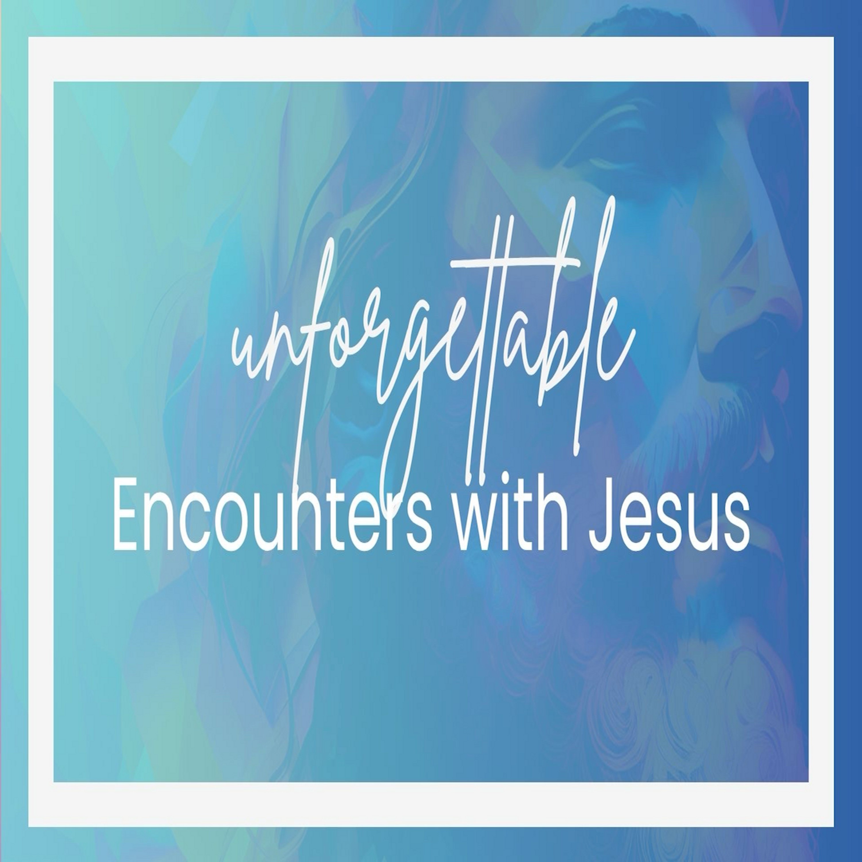 Unforgettable Encounters with Jesus - Bartimaeus episode artwork