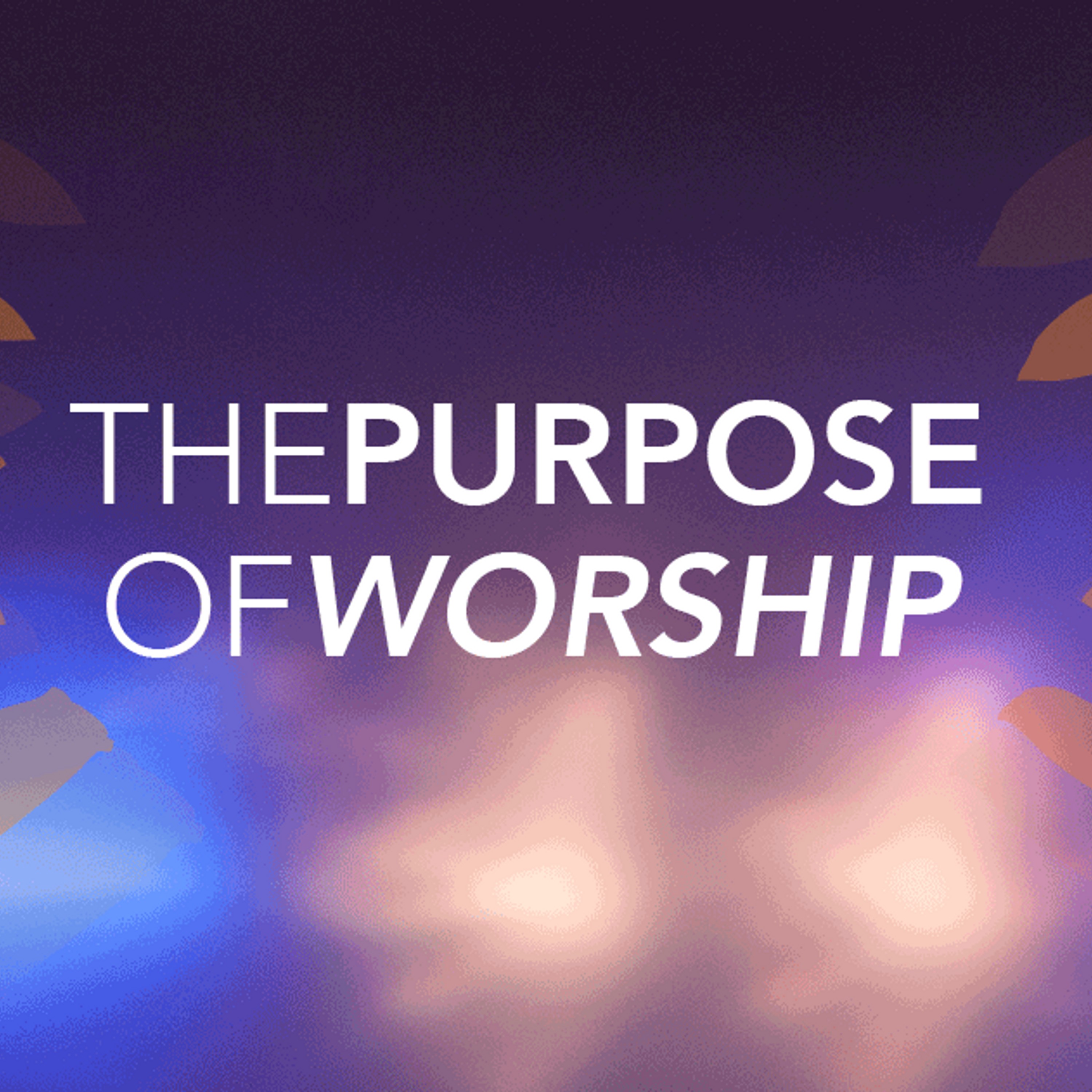 The Purpose of Worship episode artwork