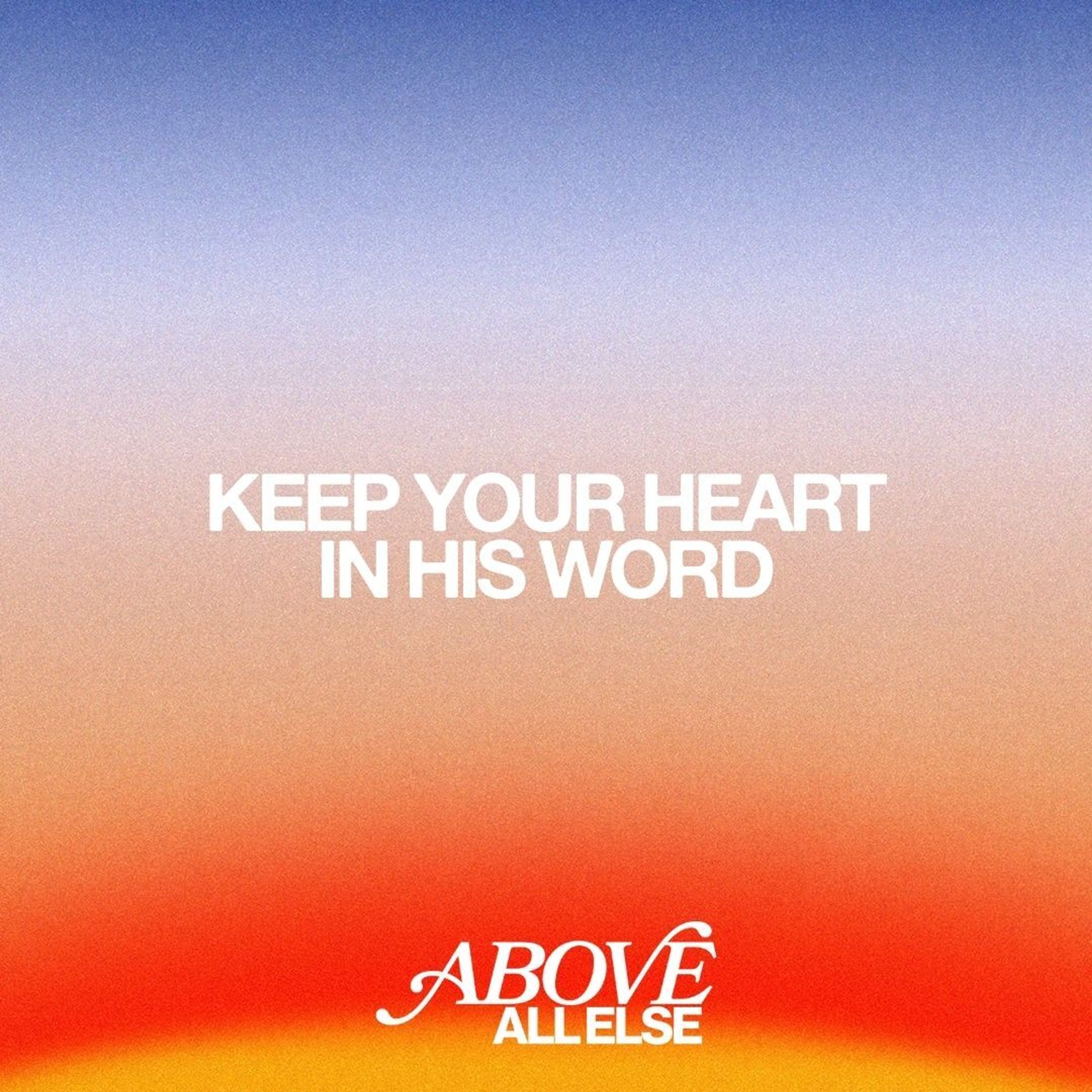Keep Your Heart In His Word // Above All Else // Jimmy Needham episode artwork