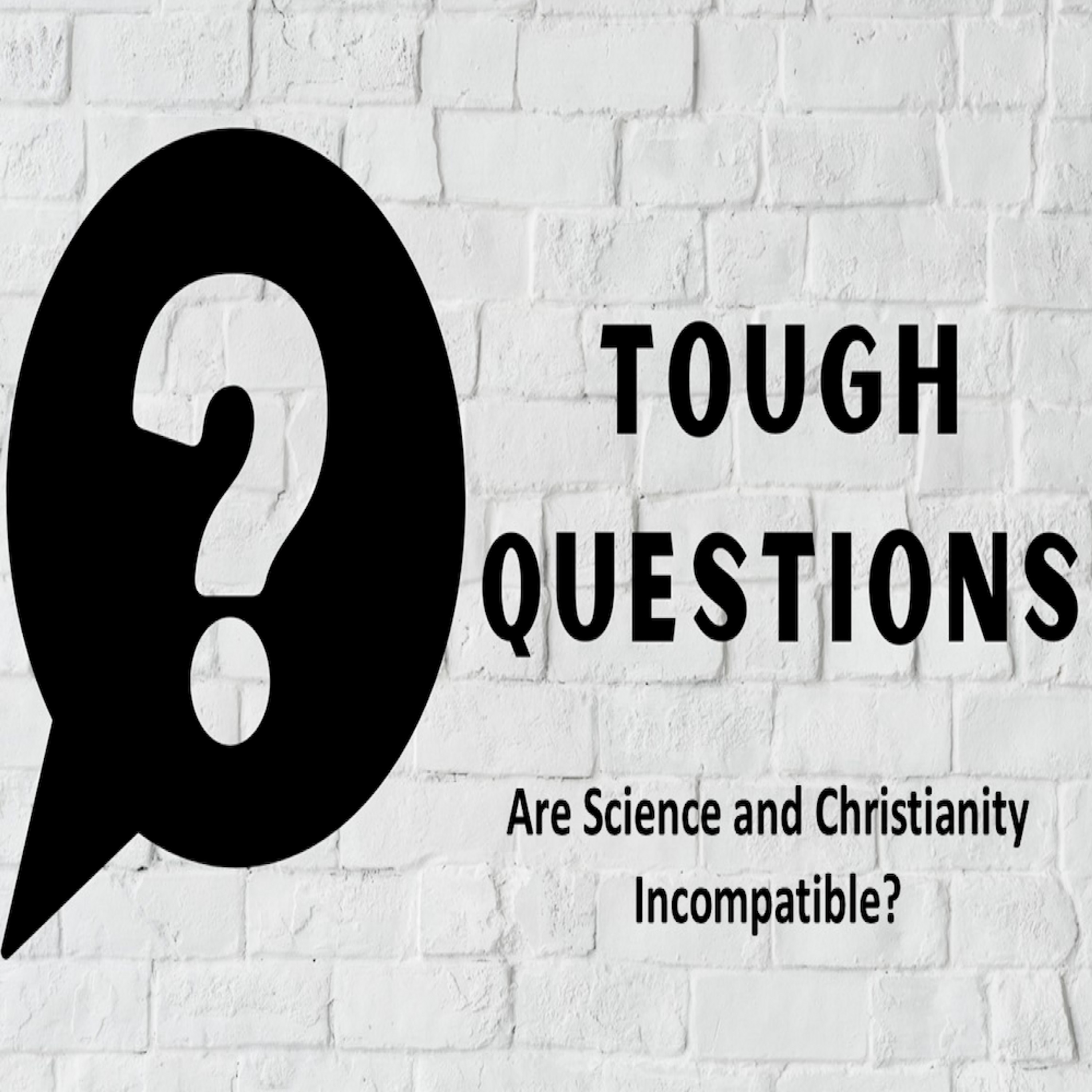 Tough Questions -  Are Science and Christianity Incompatible? episode artwork