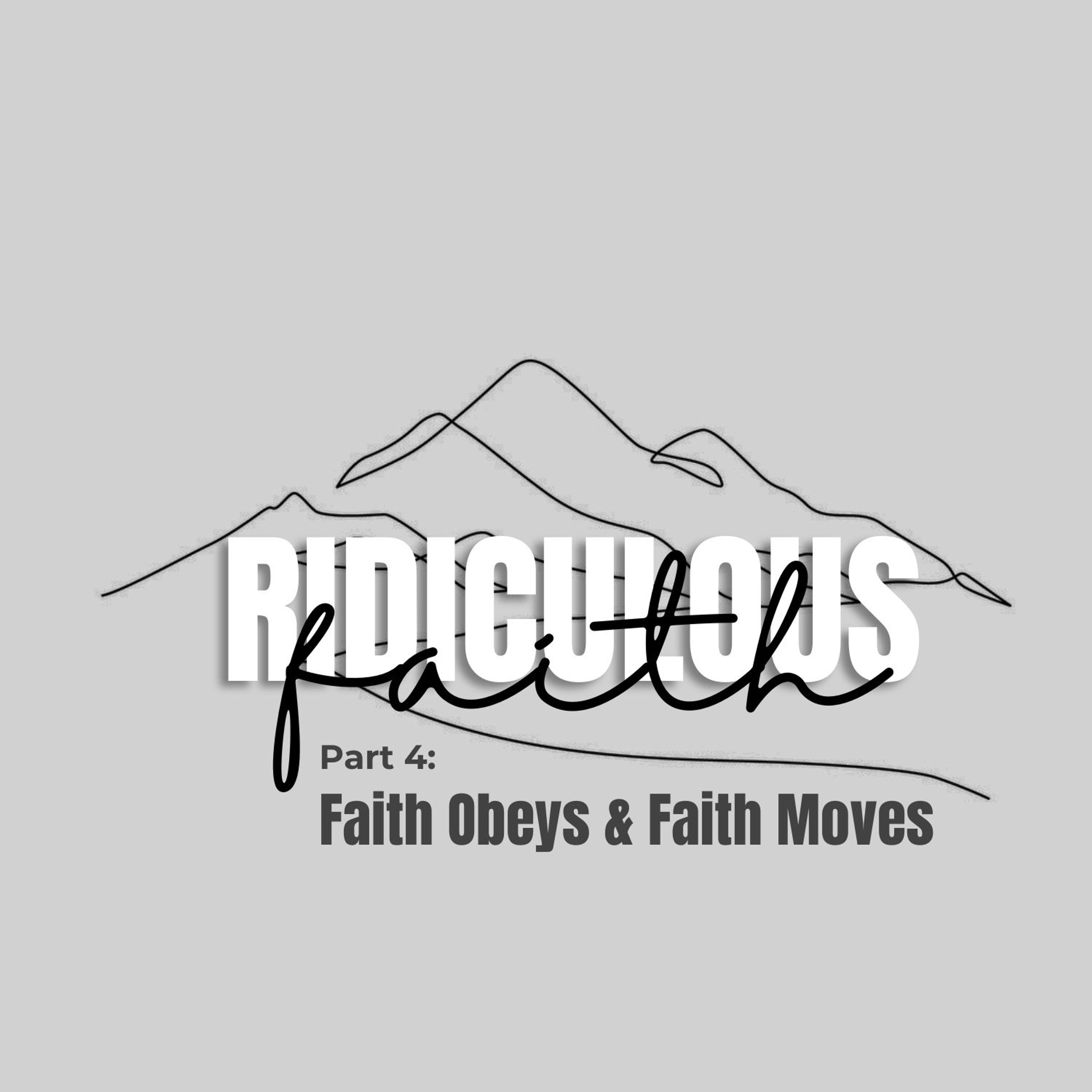 Ridiculous Faith Part 4: Faith Obeys and Faith Moves episode artwork