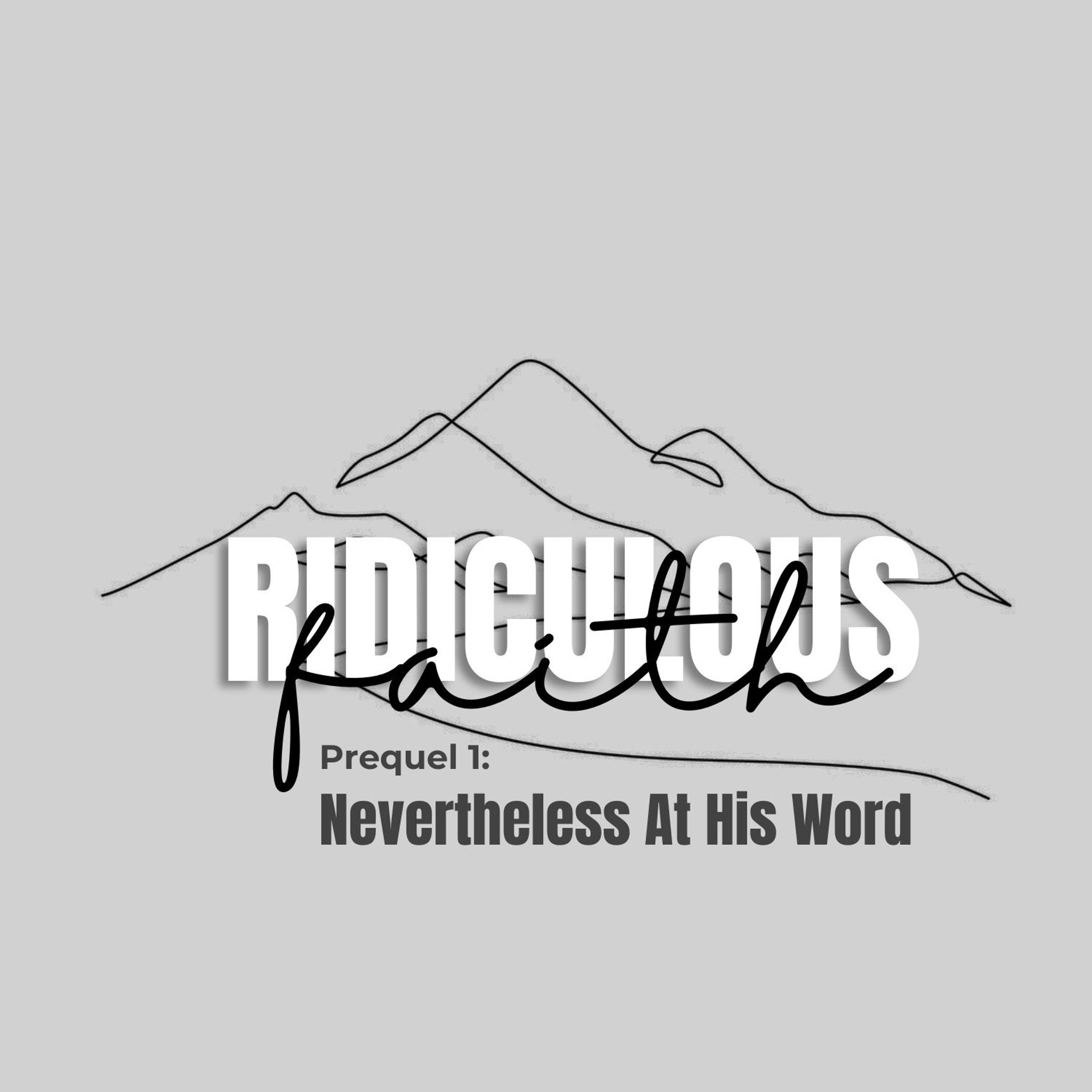 Ridiculous Faith Prequel 1: Nevertheless At His Word episode artwork