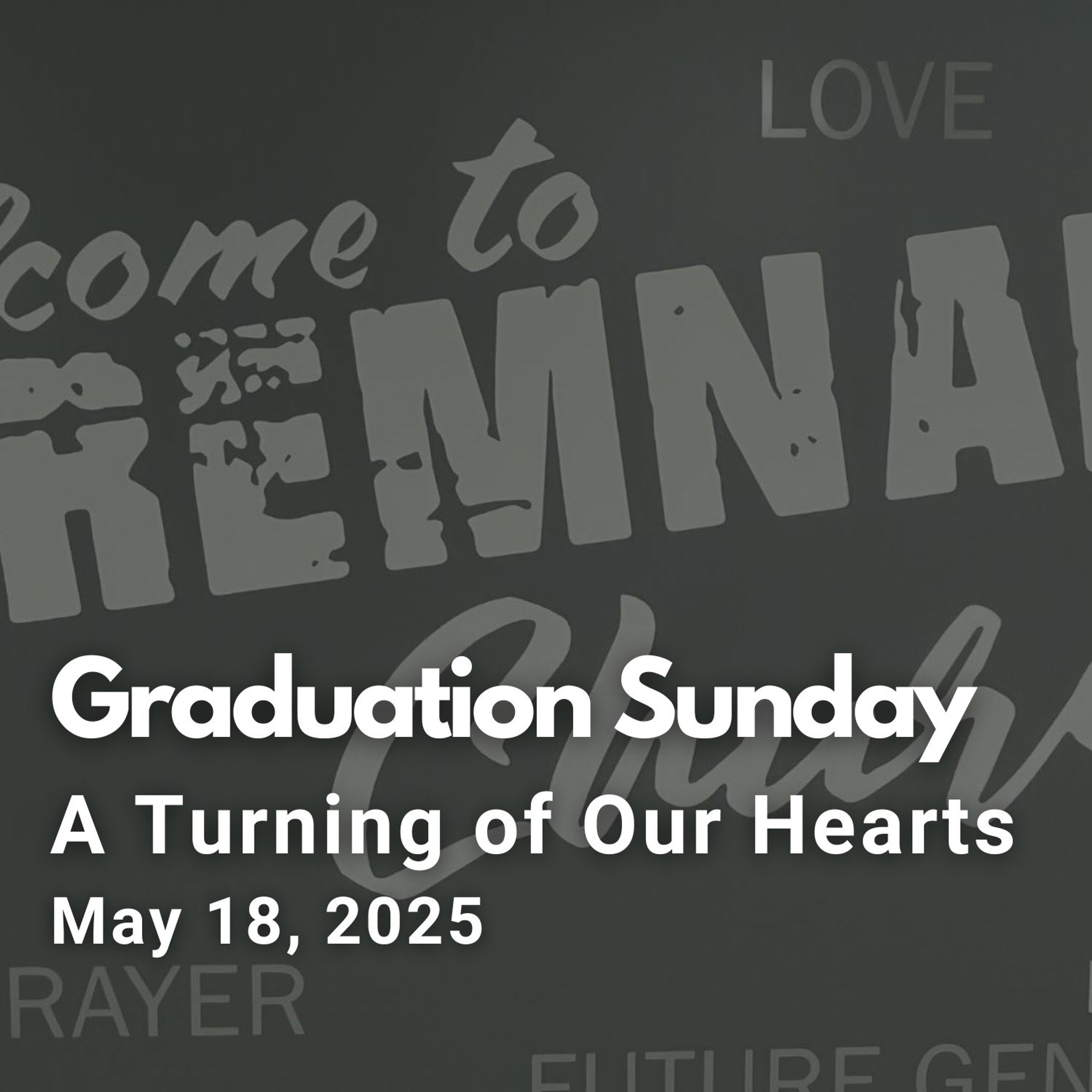 Graduation Sunday: A Turning of Our Hearts episode artwork