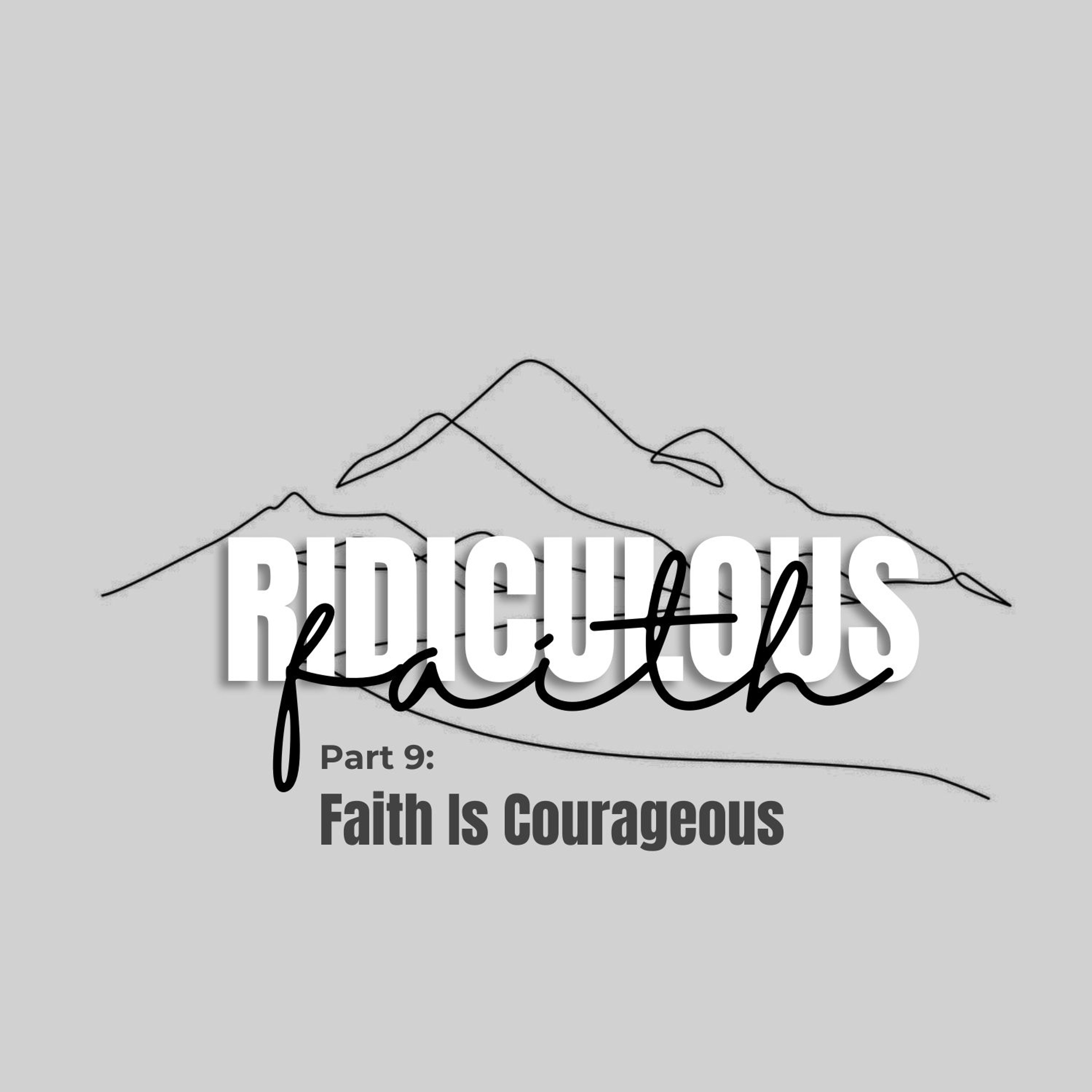 Ridiculous Faith Part 9: Faith Is Courageous episode artwork