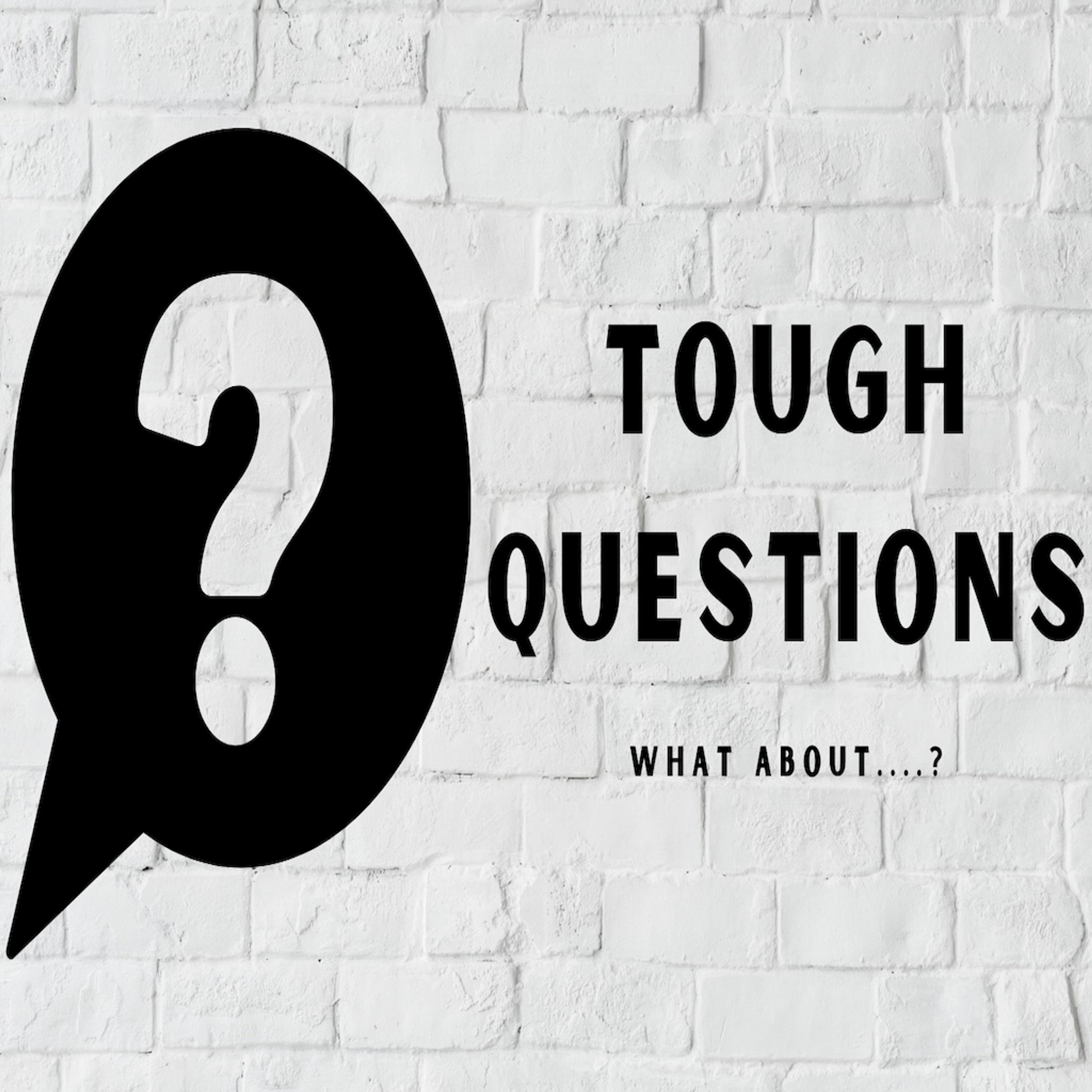 Tough Questions -  What about? episode artwork