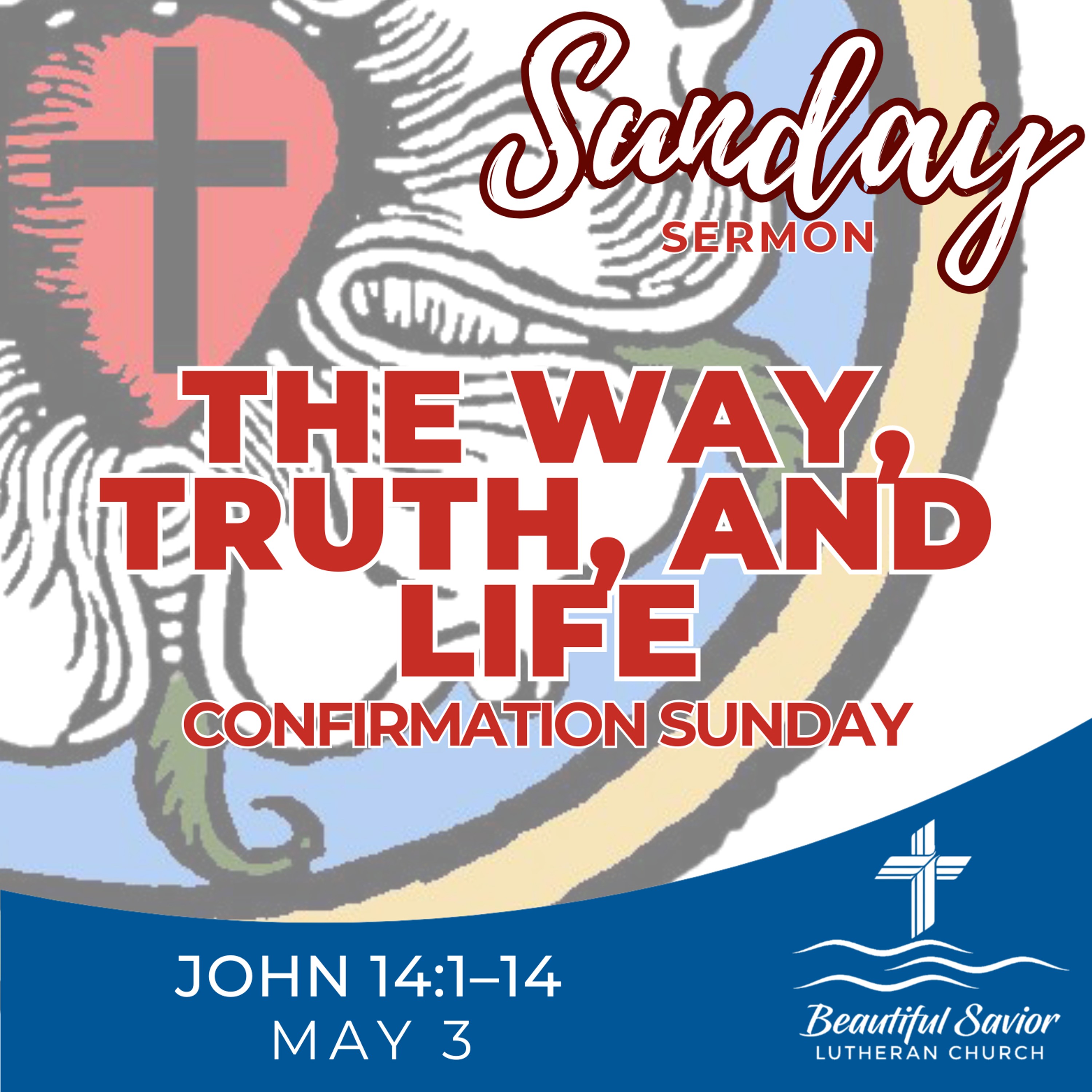 The Way, Truth, and Life (Confirmation Sunday) episode artwork